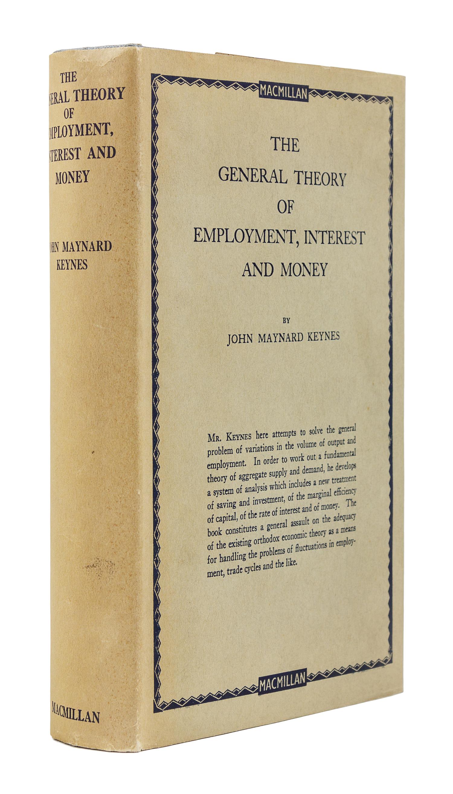 KEYNES, John Maynard (1883-1946). The General Theory of Employment Interest and Money . London: Macmillan, 1936.