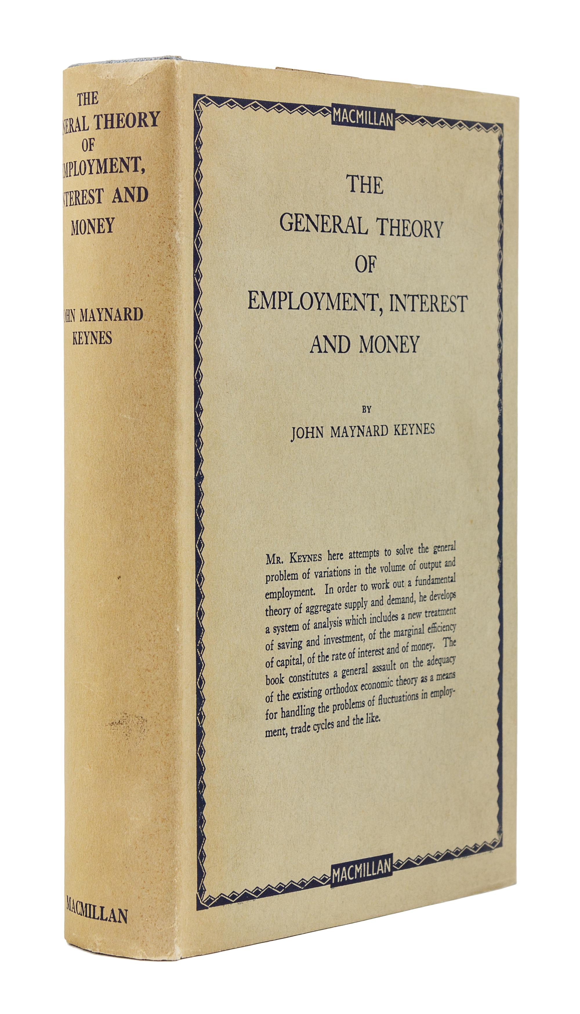 KEYNES, John Maynard (1883-1946). The General Theory of Employment Interest and Money . London: Macmillan, 1936.
