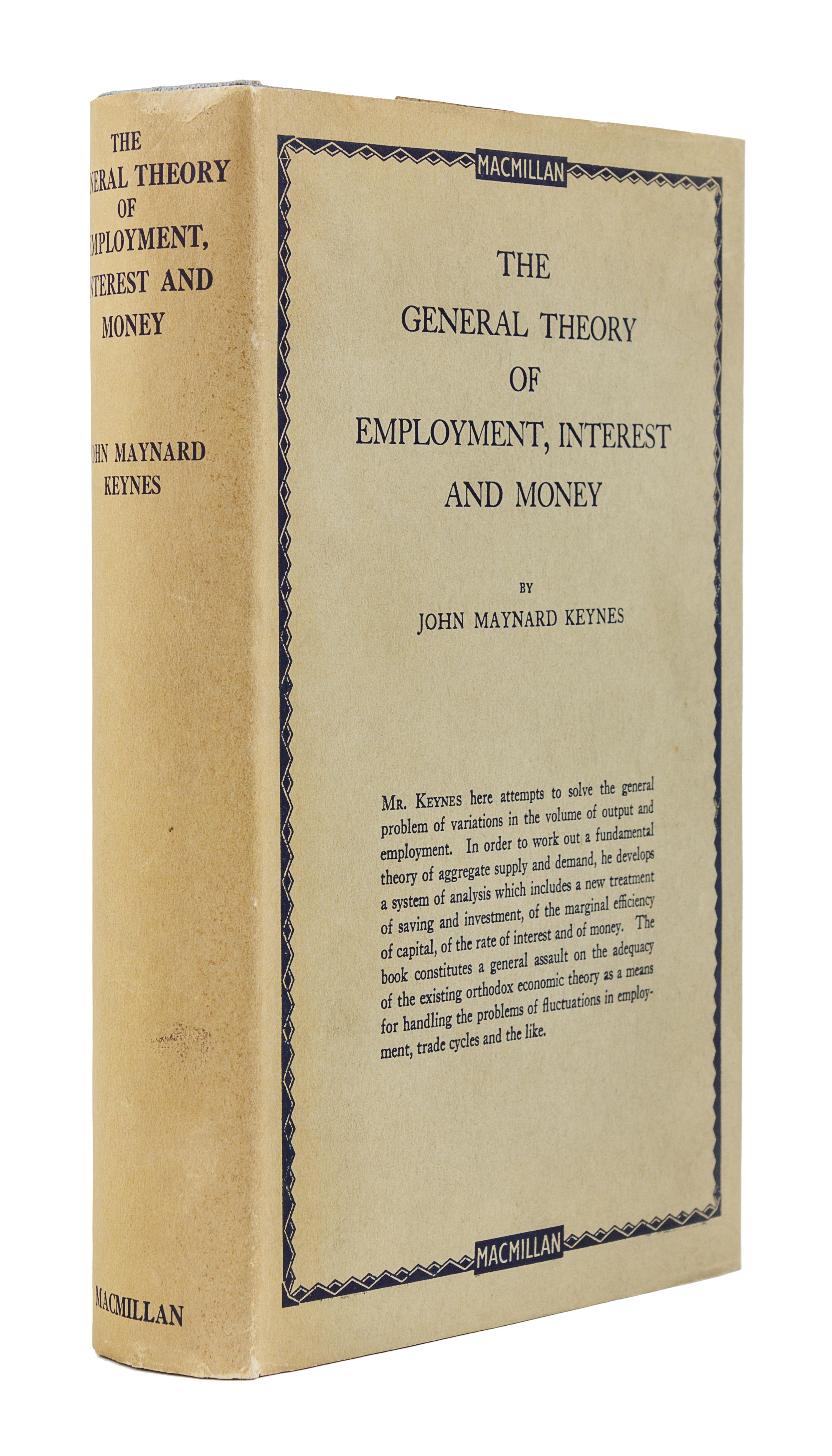 KEYNES, John Maynard (1883-1946). The General Theory of Employment Interest and Money . London: Macmillan, 1936.