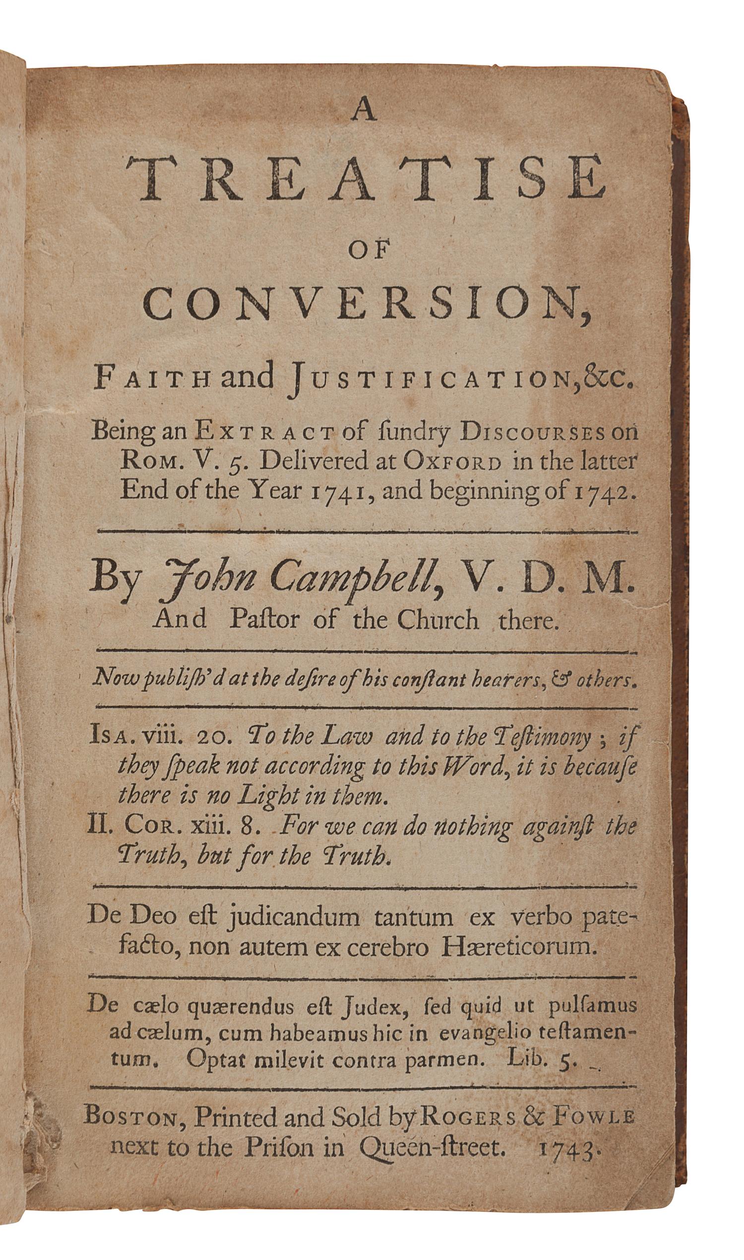 [GREAT AWAKENING]. CAMPBELL, John (1691-1761). A Treatise of Conversion, Faith, and Justification... Boston: Rogers & Fowle, 1743.
