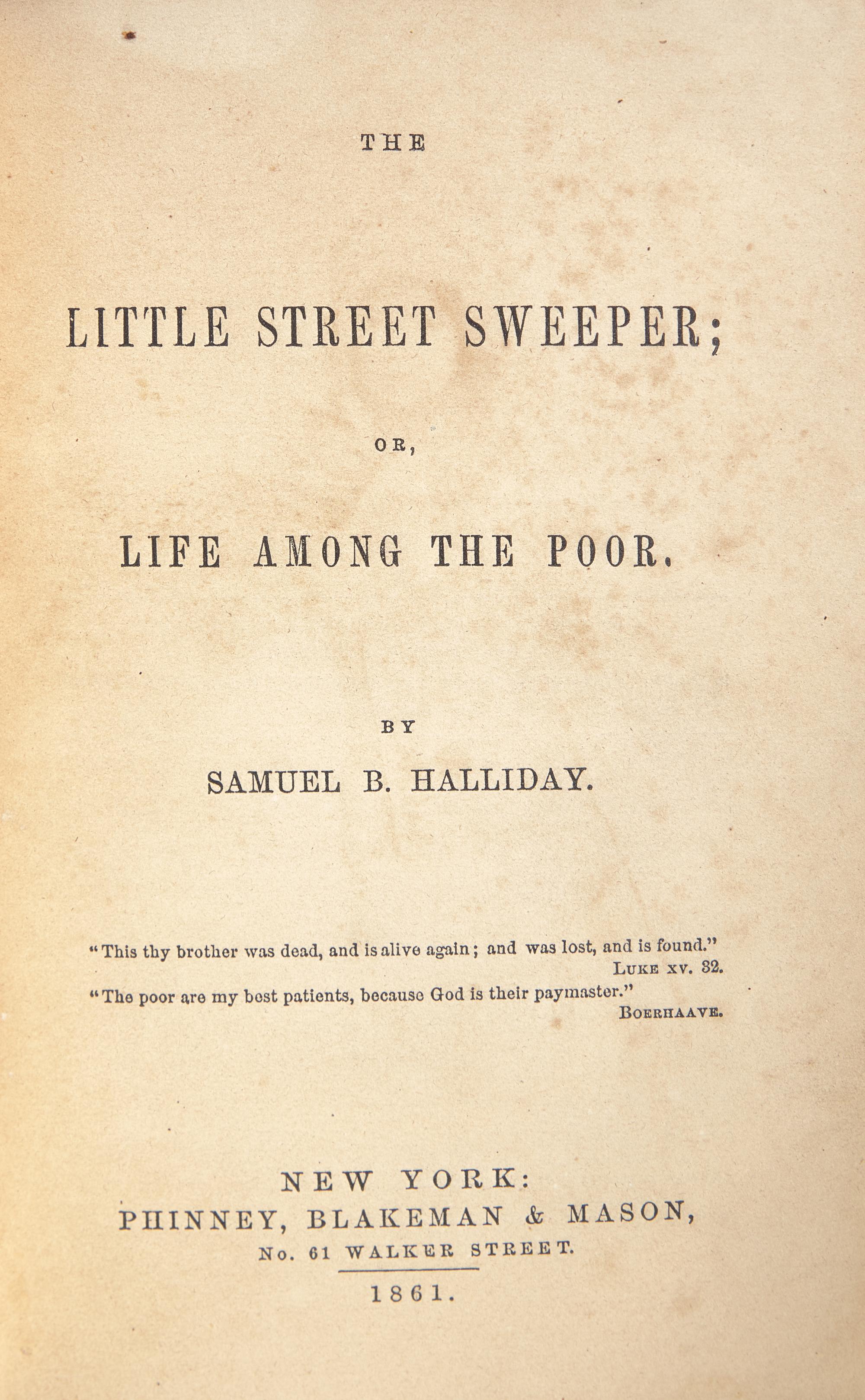 [HOWARD, Oliver Otis, Gen. (1830-1909), his copy]. -- HALLIDAY, Samuel (1812-1897). The Little Street Sweeper; or, Life Among The Poor . New York: Phinney, Blakeman & Mason, 1861.