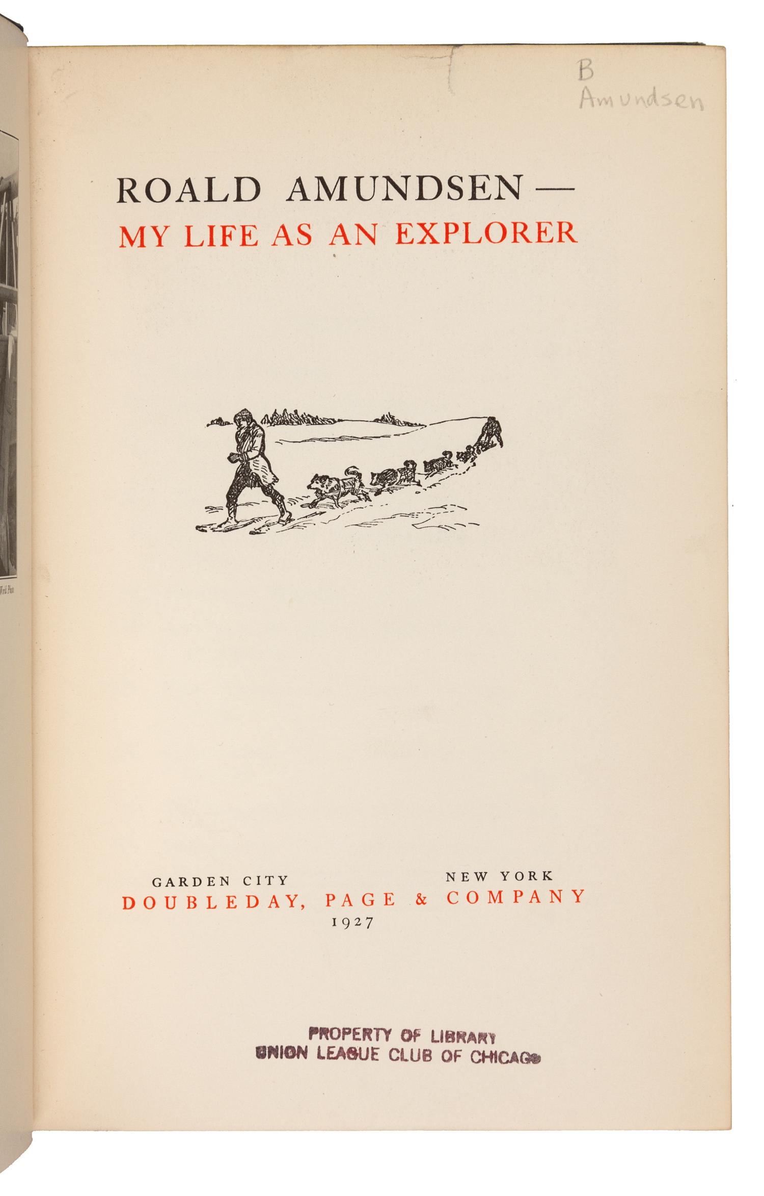 AMUNDSEN, Roald (1872-1928). My Life as an Explorer. Garden City: Doubleday, Page & Company, 1927.
