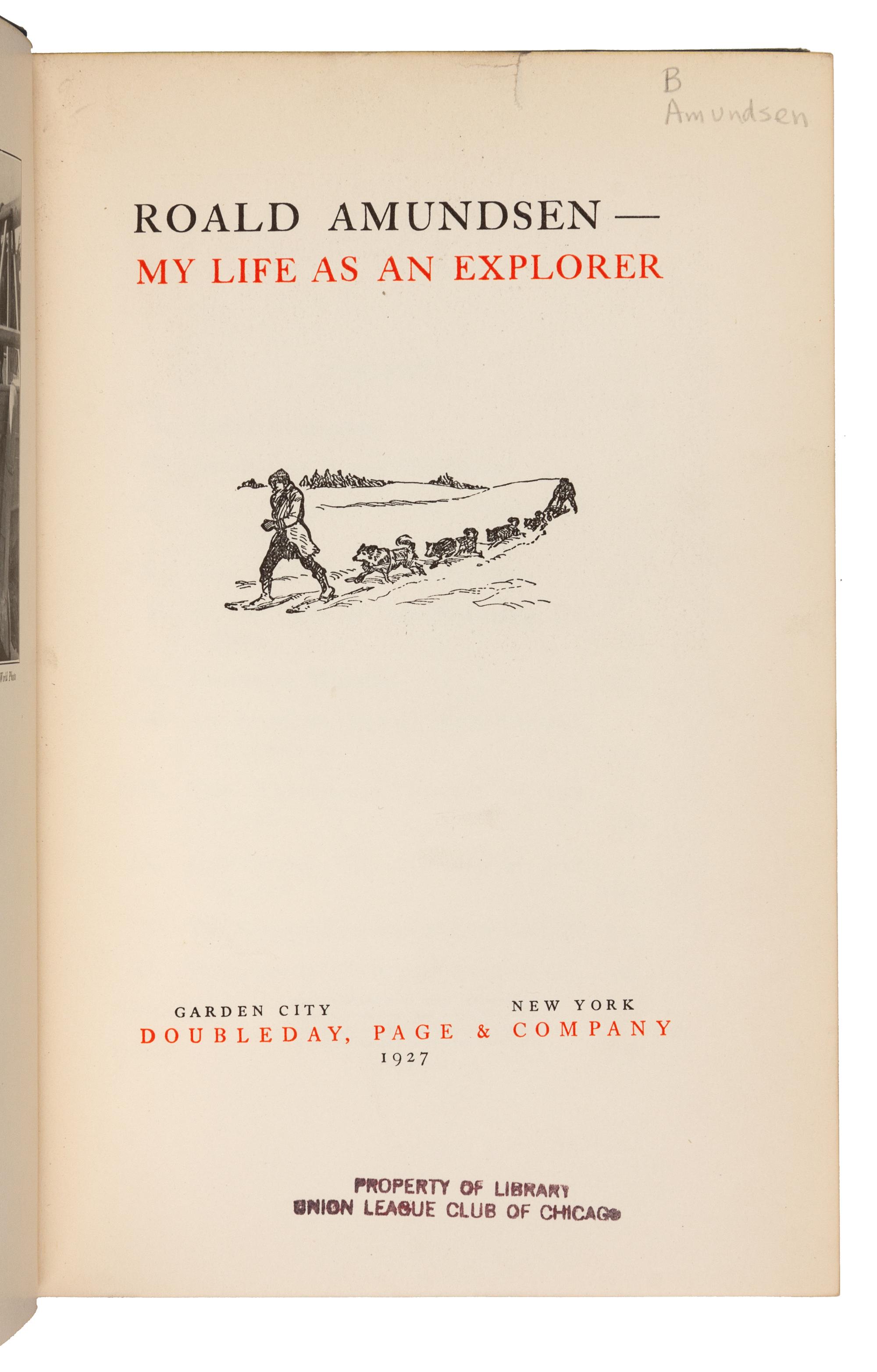AMUNDSEN, Roald (1872-1928). My Life as an Explorer. Garden City: Doubleday, Page & Company, 1927.