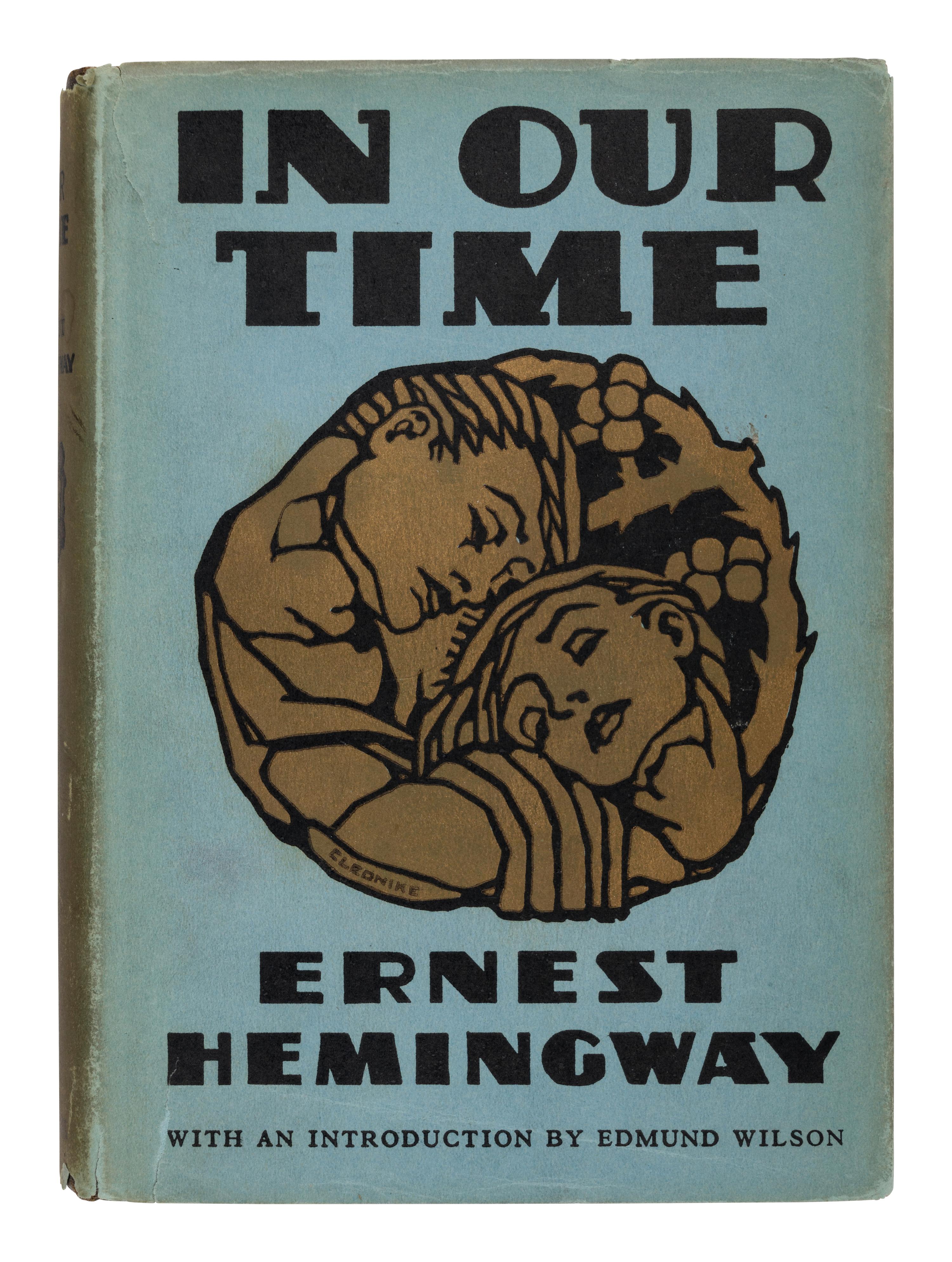 HEMINGWAY, Ernest (1899-1961). In Our Time . New York: Charles Scribner’s Sons, 1930.