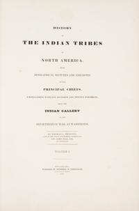 MCKENNEY, THOMAS L. AND JAMES HALL. History of the Indian Tribes of N. America... Phil., 1838, 1844. 3 v. 1st ed. Louis Philippe copy