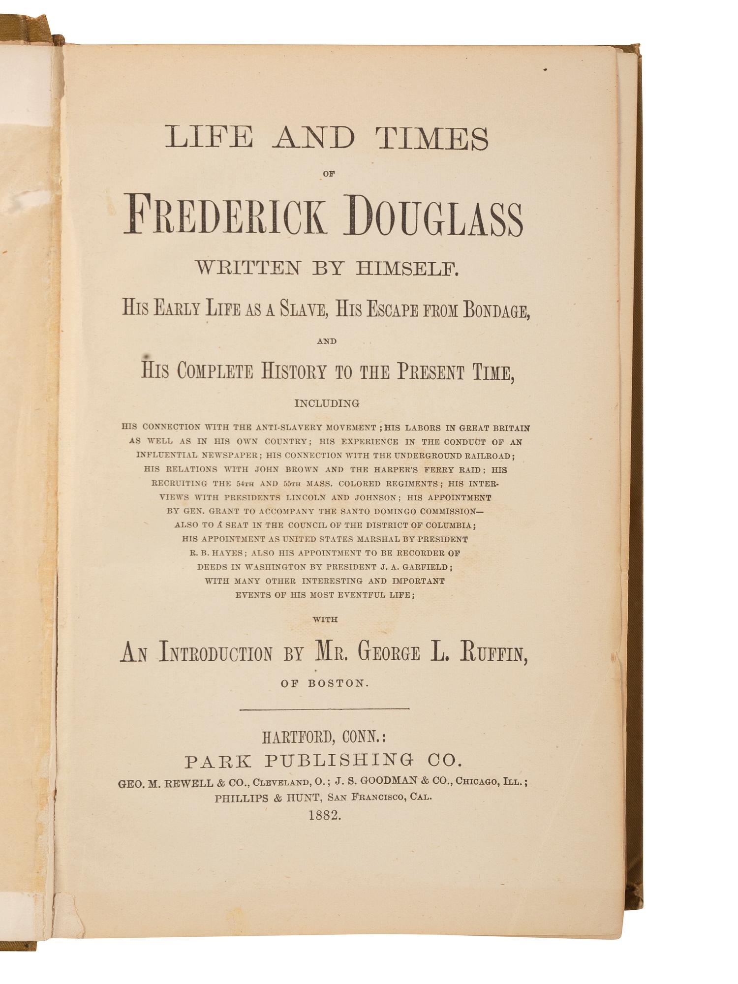 DOUGLASS, Frederick (ca 1818-1895). The Life and Times of Frederick Douglass, Written By Himself. His Early Life as a Slave, His Escape From Bondage, and His Complete History of the Present Time . Hartford, CT: Park Publishing Co., 1882.