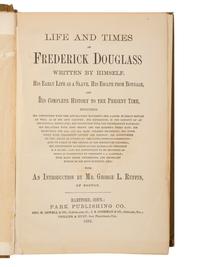 DOUGLASS, Frederick (ca 1818-1895). The Life and Times of Frederick Douglass, Written By Himself. His Early Life as a Slave, His Escape From Bondage, and His Complete History of the Present Time . Hartford, CT: Park Publishing Co., 1882.