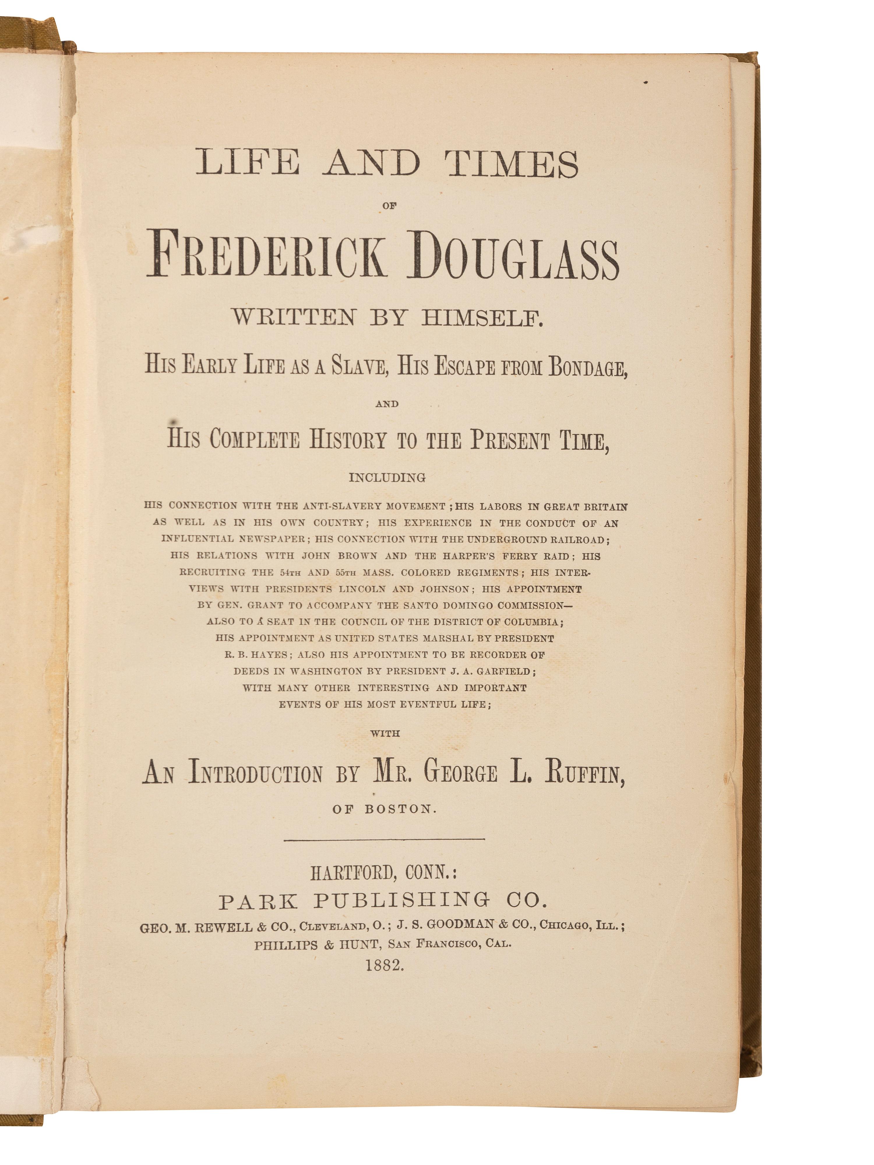 DOUGLASS, Frederick (ca 1818-1895). The Life and Times of Frederick Douglass, Written By Himself. His Early Life as a Slave, His Escape From Bondage, and His Complete History of the Present Time . Hartford, CT: Park Publishing Co., 1882.