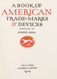 SINEL, Joseph (1889-1975). A Book of American Trade-Marks & Devices. New York: Alfred A. Knopf, 1924. LIMITED EDITION.