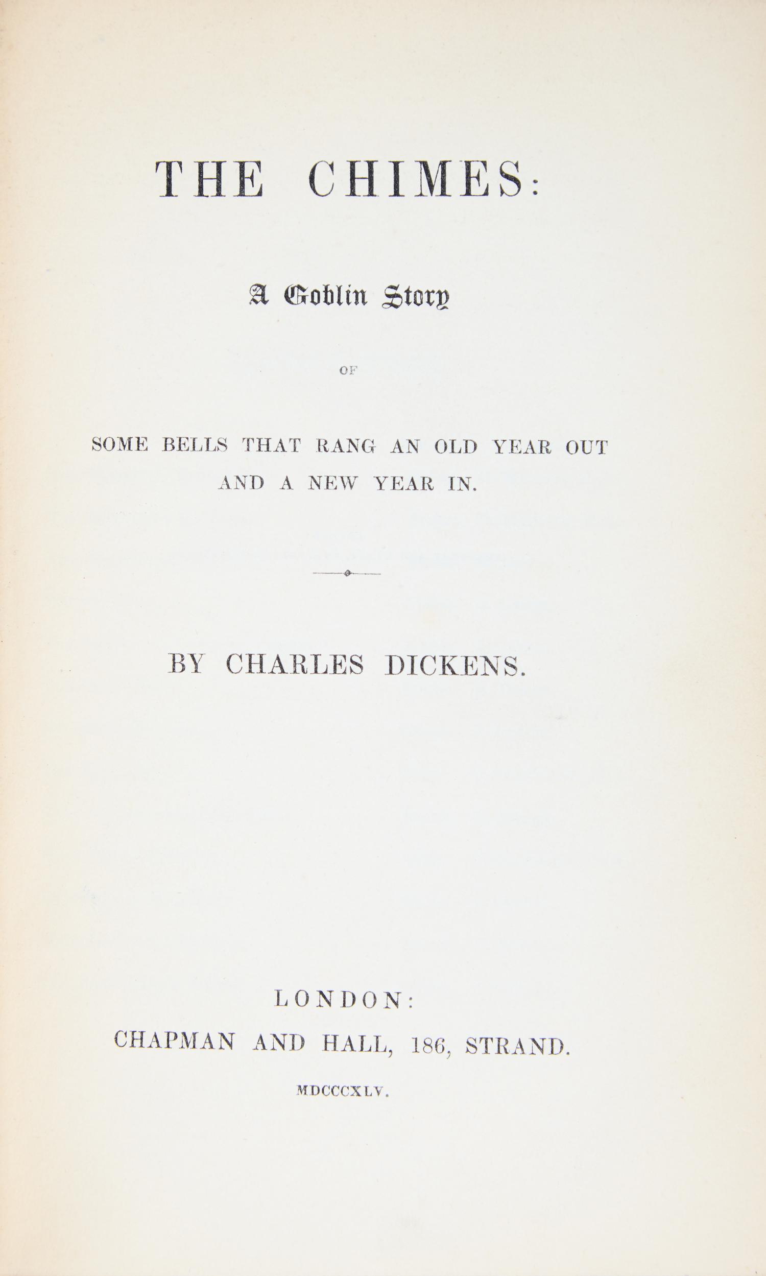 [Christmas] Dickens, Charles. The Chimes: A Goblin Story of Some Bells That Rang an Old Year Out and a New Year In