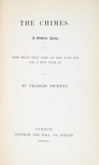 [Christmas] Dickens, Charles. The Chimes: A Goblin Story of Some Bells That Rang an Old Year Out and a New Year In