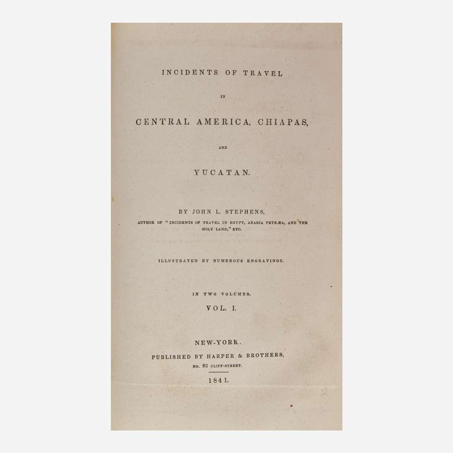 [Travel & Exploration] Stephens, John L. Incidents of Travel in Central America, Chiapas, and Yucatan