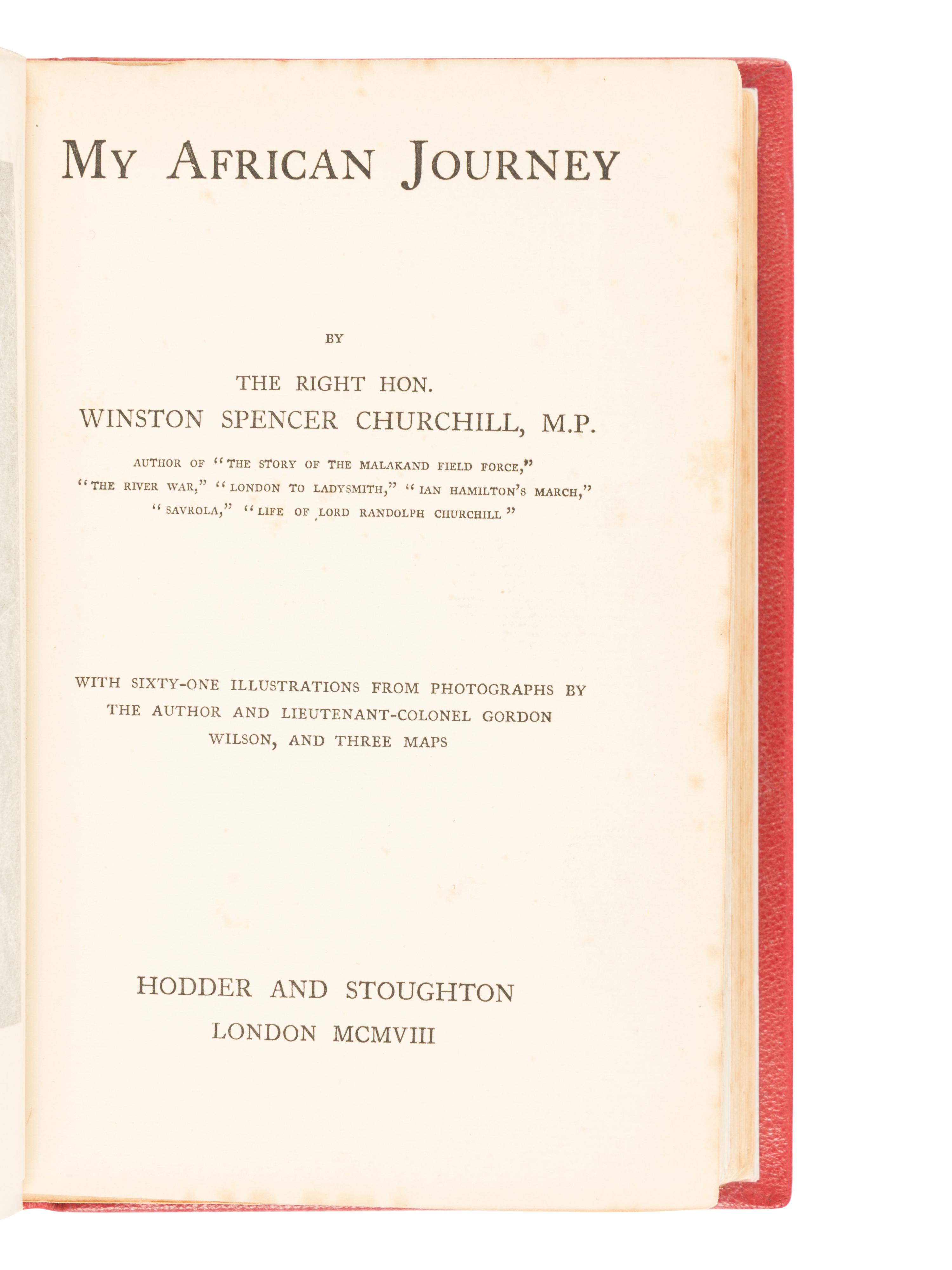 CHURCHILL, Winston Leonard Spencer, Sir (1874-1965). My African Journey . London: Hodder and Stoughton, 1908.