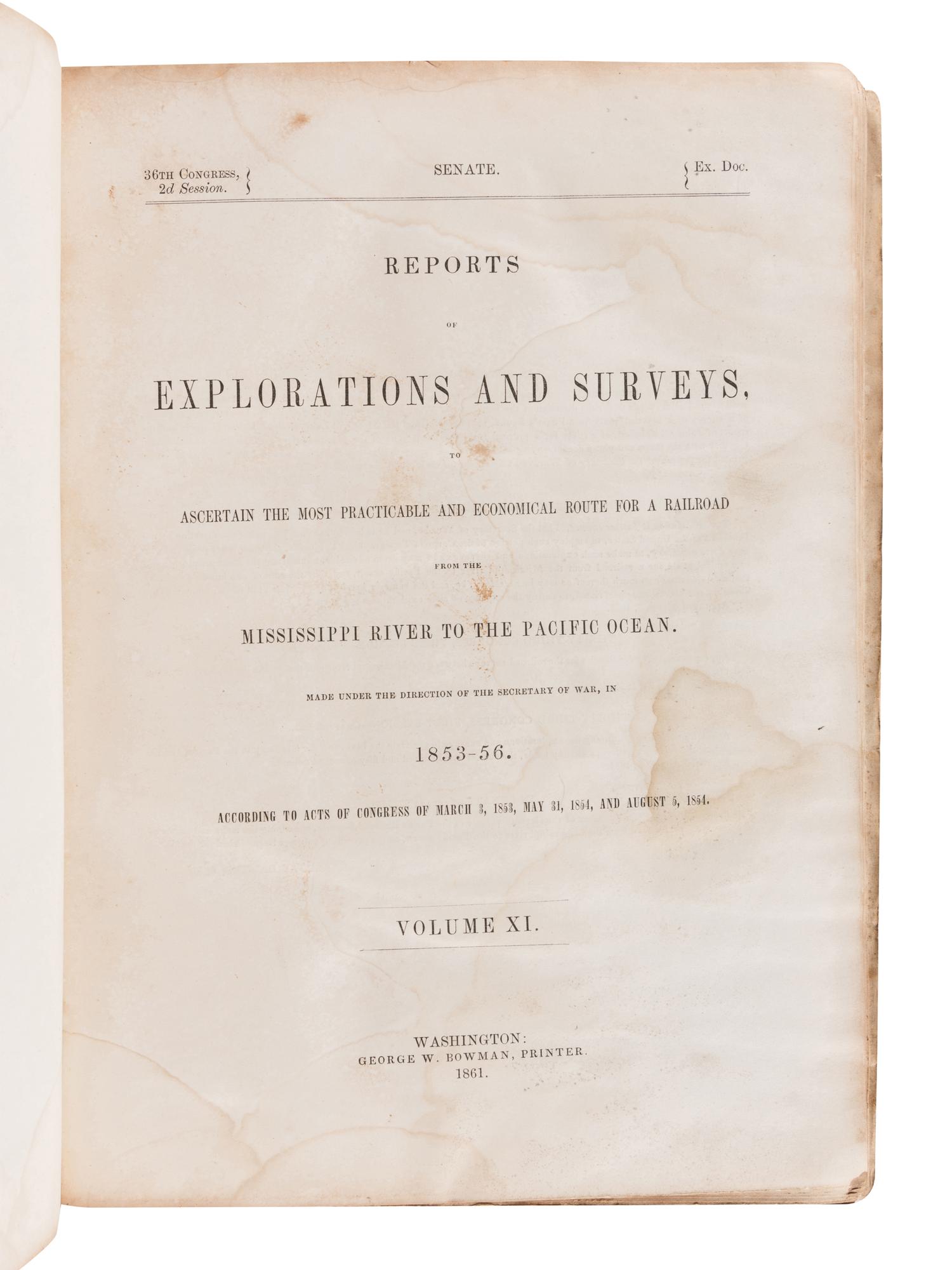 [REPORTS] -- Reports of Explorations and Surveys, to Ascertain the Most Practicable and Economical Route for a Railroad from the Mississippi River to the Pacific Ocean. Washington, D.C.: George W. Bowman, 1861.