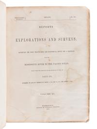 [REPORTS] -- Reports of Explorations and Surveys, to Ascertain the Most Practicable and Economical Route for a Railroad from the Mississippi River to the Pacific Ocean. Washington, D.C.: George W. Bowman, 1861.
