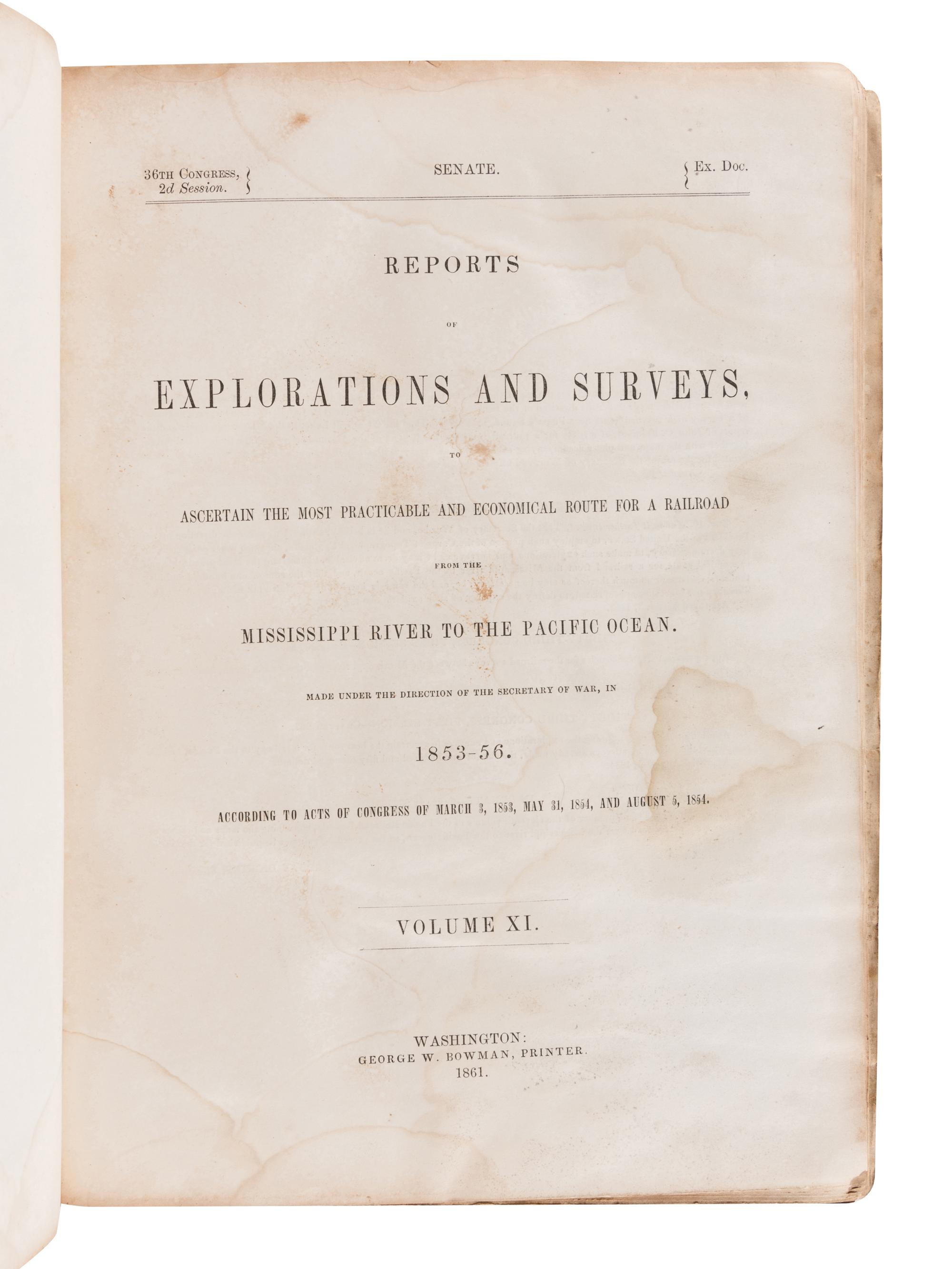 [REPORTS] -- Reports of Explorations and Surveys, to Ascertain the Most Practicable and Economical Route for a Railroad from the Mississippi River to the Pacific Ocean. Washington, D.C.: George W. Bowman, 1861.
