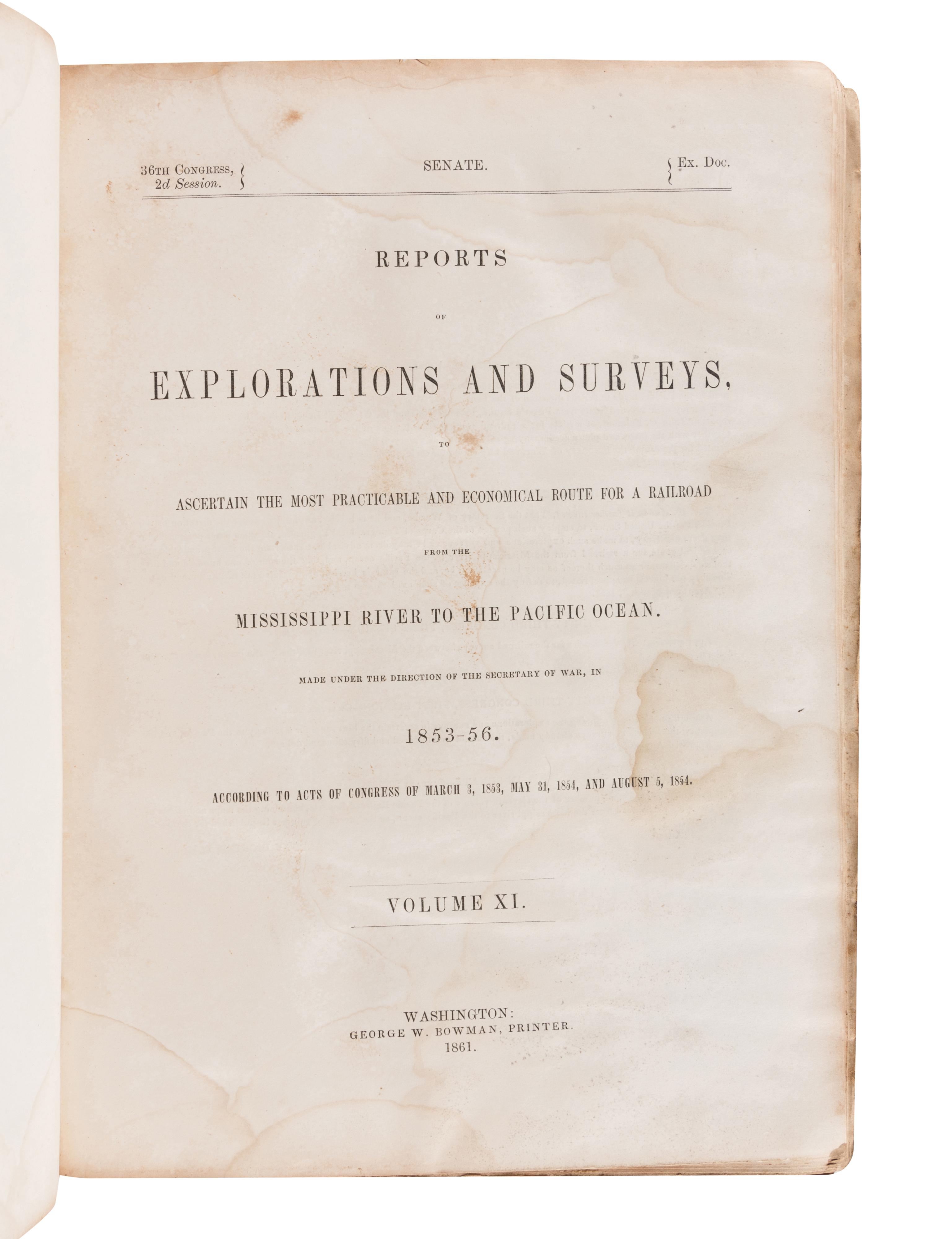 [REPORTS] -- Reports of Explorations and Surveys, to Ascertain the Most Practicable and Economical Route for a Railroad from the Mississippi River to the Pacific Ocean. Washington, D.C.: George W. Bowman, 1861.