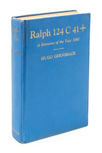 GERNSBACK, Hugo. Ralph 124C 41+: A Romance of the Year 2660 . Boston: The Stratford Company, 1925.
