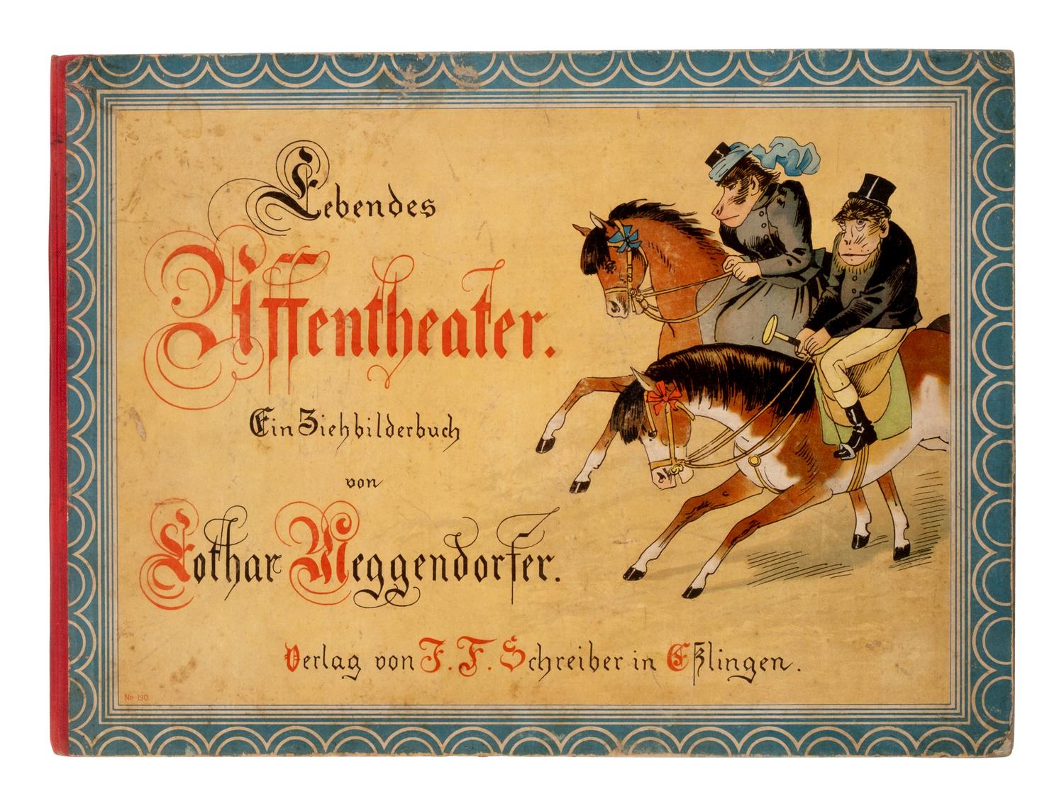 [Movable Book]. Meggendorfer, Lothar (1847-1925). Lebendes Affentheater. Ein Ziehbilderbuch . [ The Monkey Theatre. A Moveable Toybook ]. Munich: J.F. Schreiber, n.d. [ca 1893].