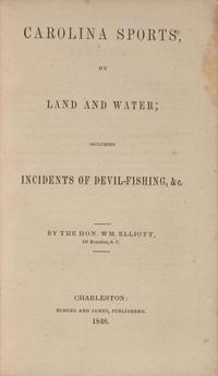 [Fishing] Elliott, W(illia)m.: Carolina Sports, by Land and Water; Including Incidents of Devil-Fishing, &c.