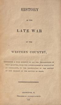[AMERICANA]. McAFEE, Robert Breckinridge. History Of The Late War in the Western Country… Lexington, Kentucky: Worsley & Smith, 1816.