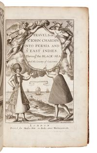 CHARDIN, John, Sir (1643-1713). The Travels of Sir John Chardin into Persia and the East Indies, Through the Black Sea, and the Country of Colchis . London: for Christopher Bateman, 1691.
