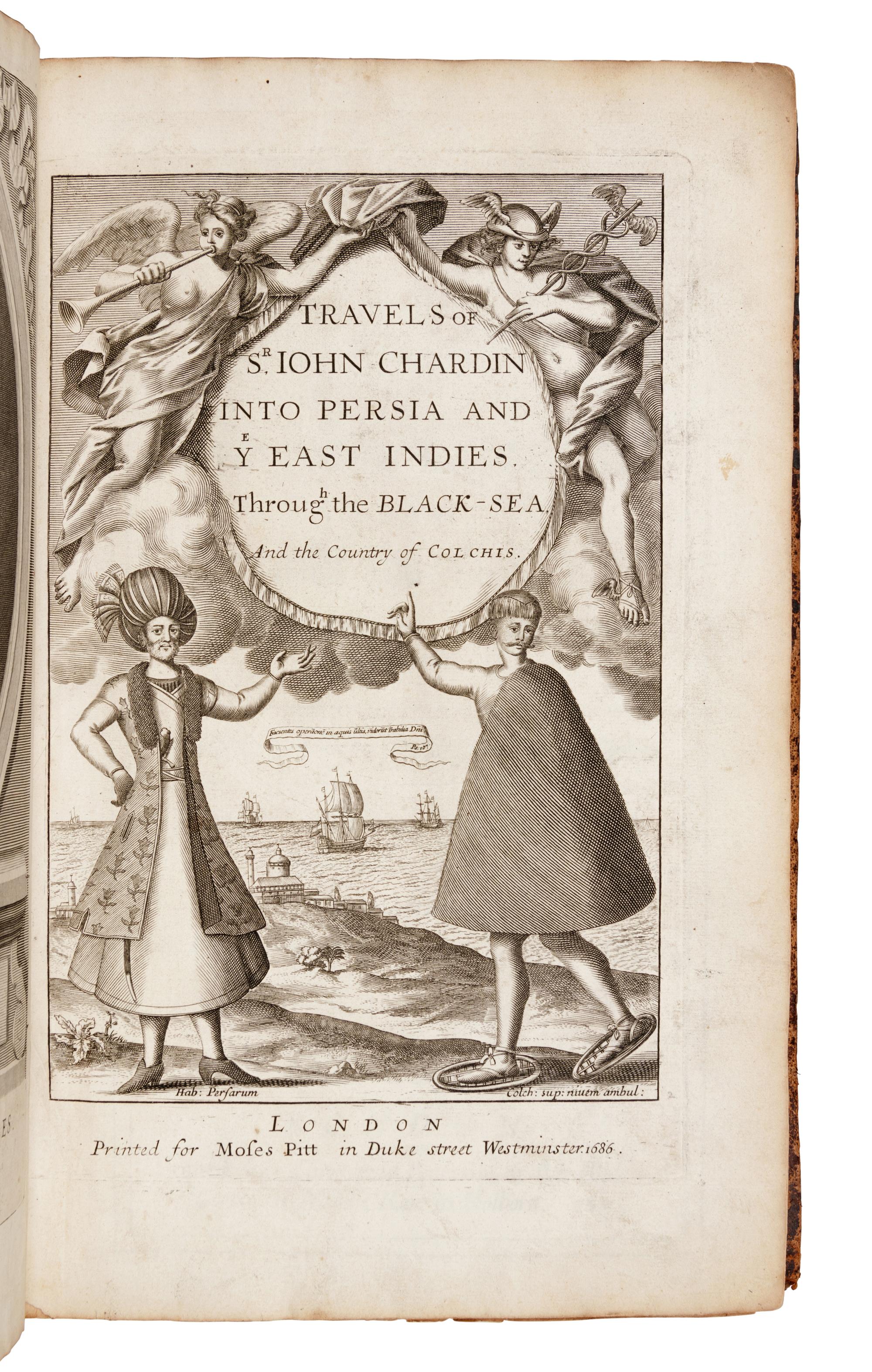 CHARDIN, John, Sir (1643-1713). The Travels of Sir John Chardin into Persia and the East Indies, Through the Black Sea, and the Country of Colchis . London: for Christopher Bateman, 1691.