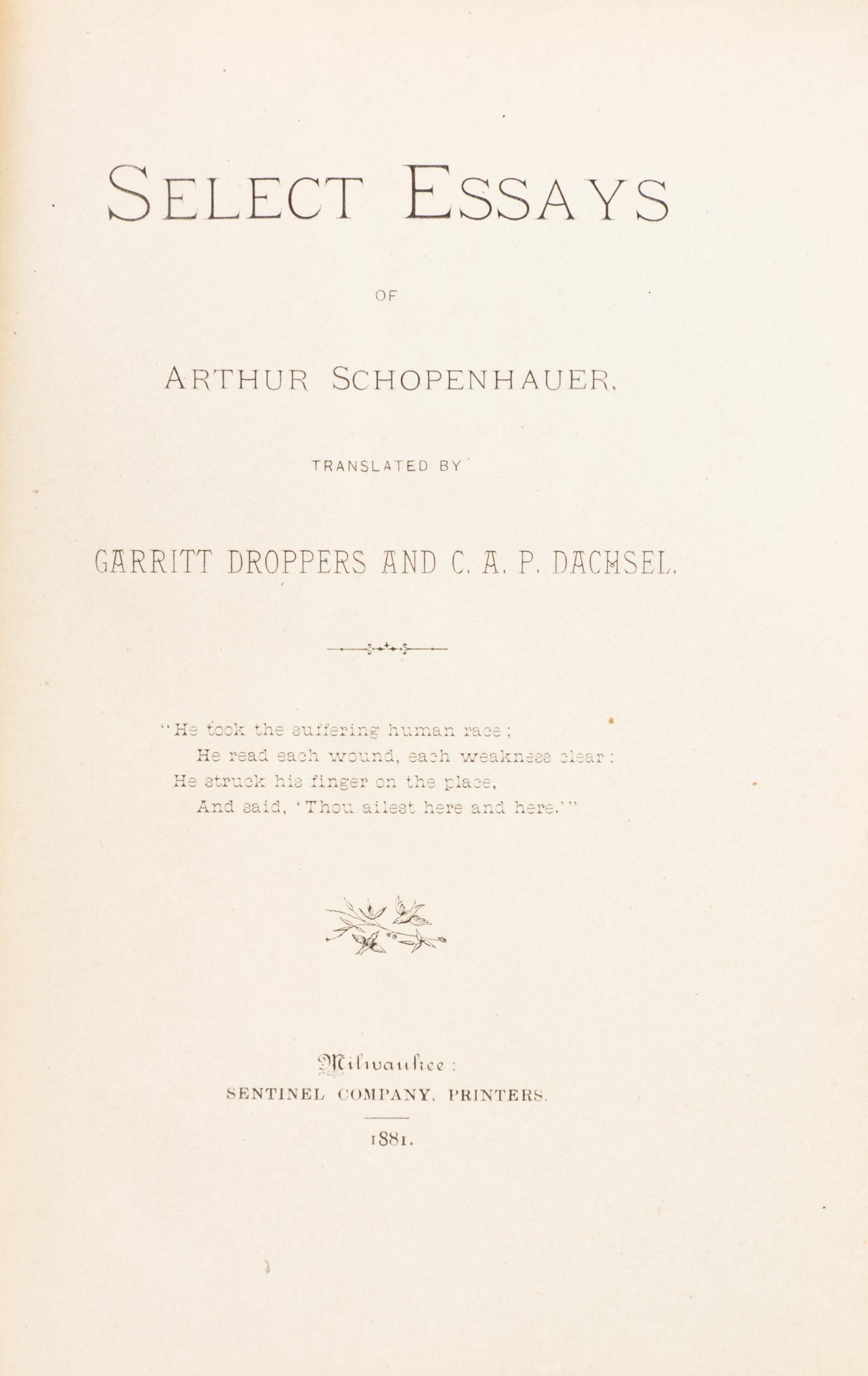 SCHOPENHAUER, ARTHUR. Select Essays. Milwaukee, 1881. First edition.