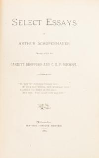 SCHOPENHAUER, ARTHUR. Select Essays. Milwaukee, 1881. First edition.