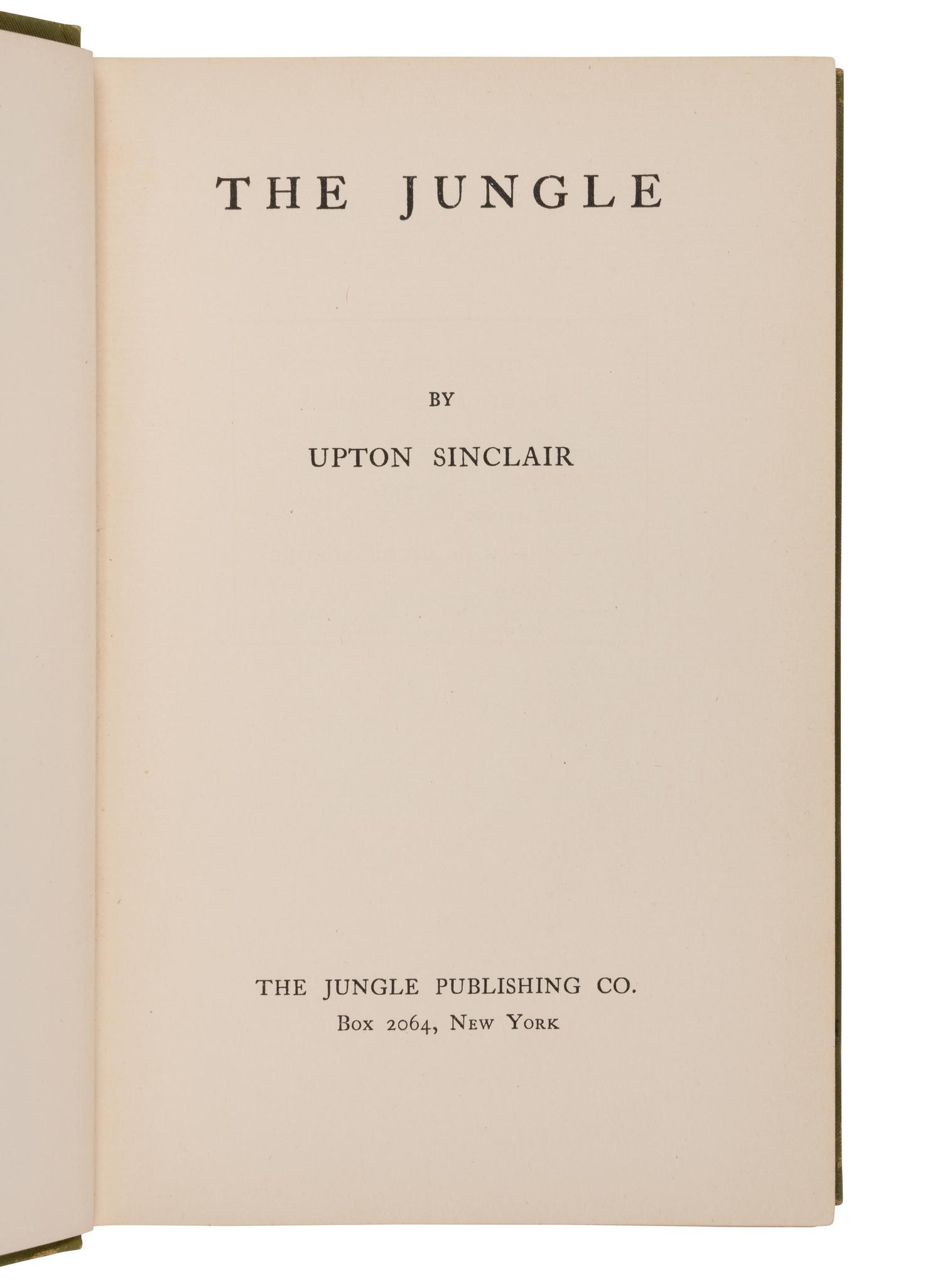 SINCLAIR, Upton (1878-1968). The Jungle . New York: The Jungle Publishing Co., 1906.