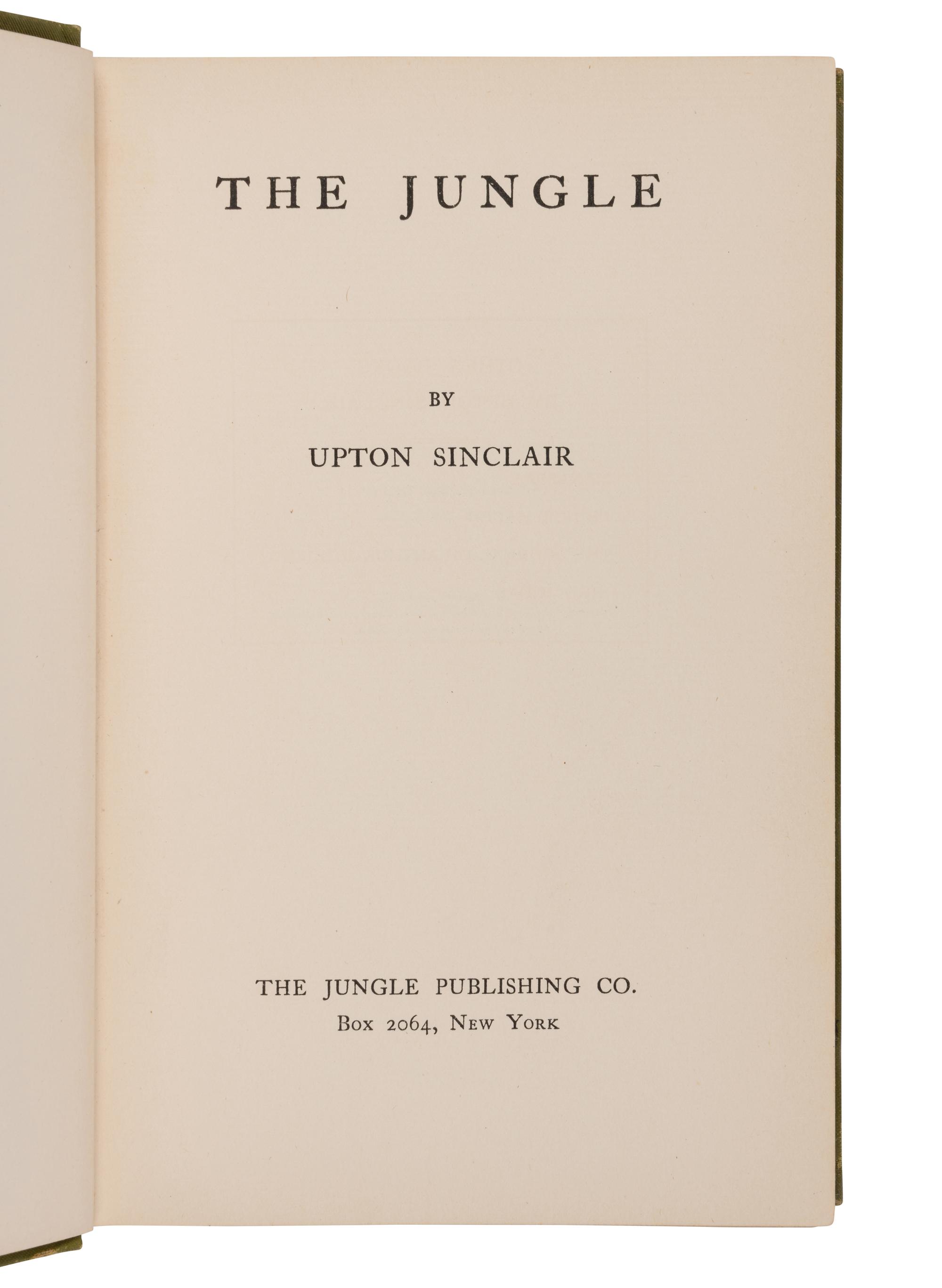 SINCLAIR, Upton (1878-1968). The Jungle . New York: The Jungle Publishing Co., 1906.