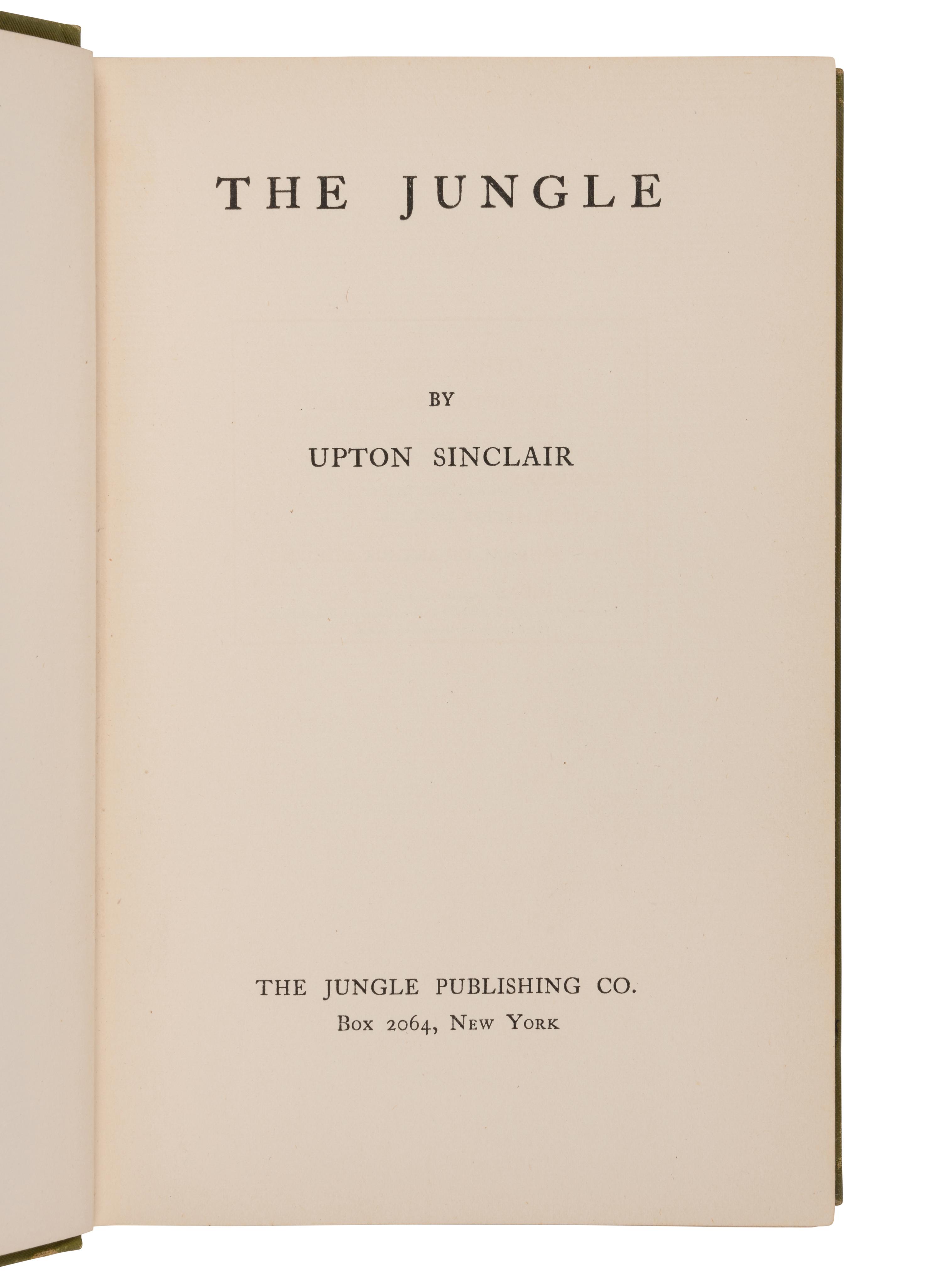 SINCLAIR, Upton (1878-1968). The Jungle . New York: The Jungle Publishing Co., 1906.