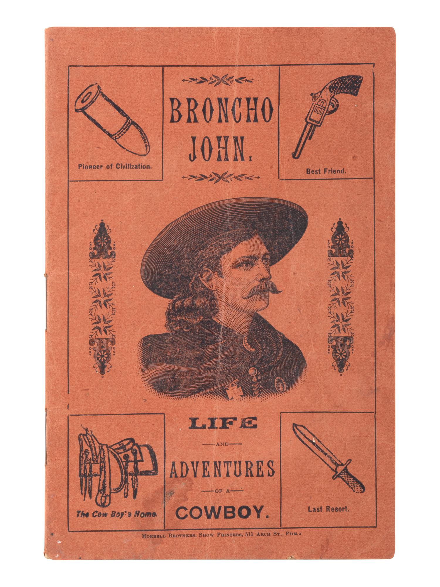 SULLIVAN, JOHN H. Broncho John. Life and Adventures of a Cowboy. Philadelphia, PA: Morrell Brothers, Show Printers.