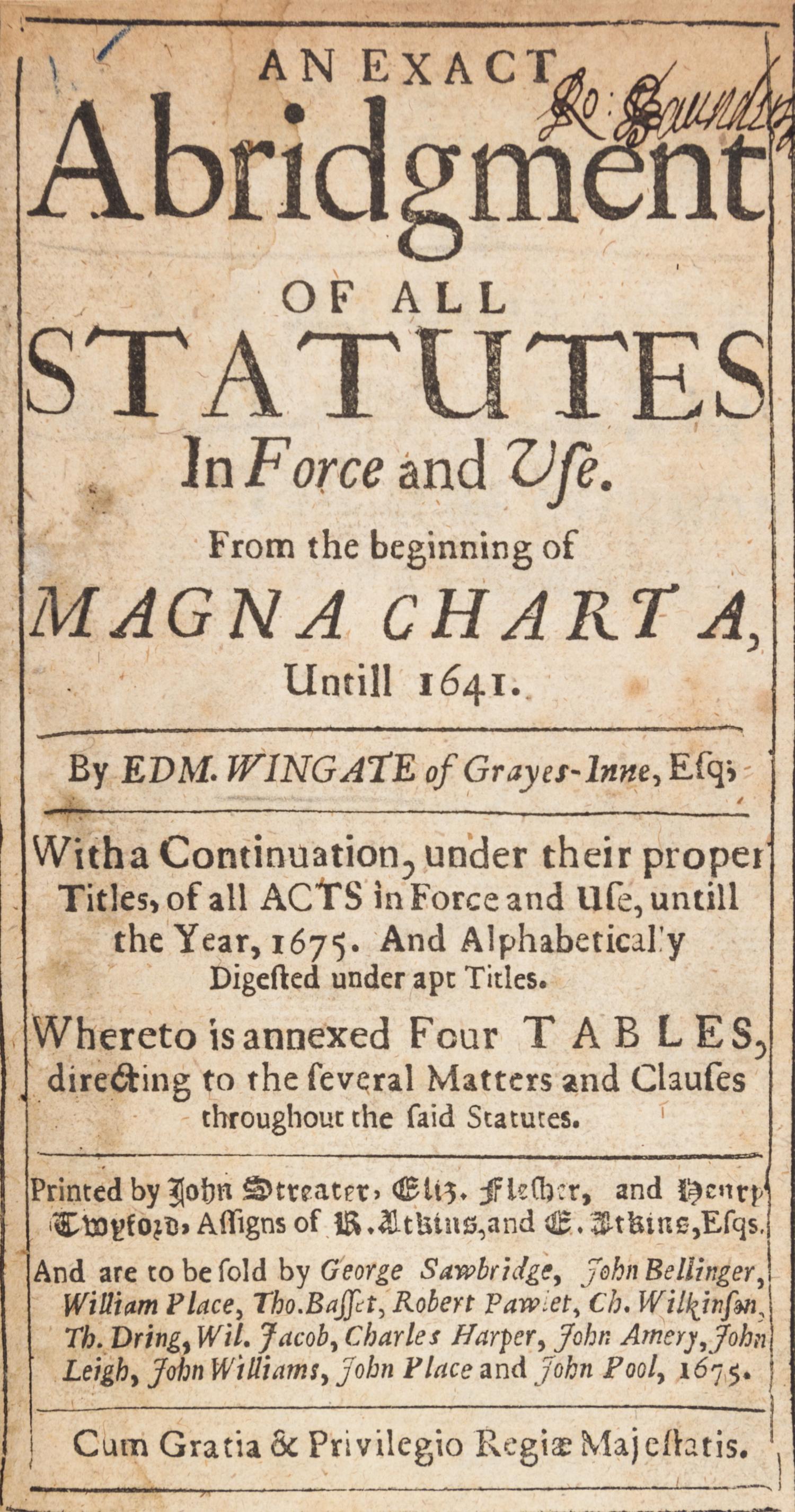 WINGATE, EDMUND. An Exact Abridgment of All Statutes in Force and Use. London, 1675. Later edition.