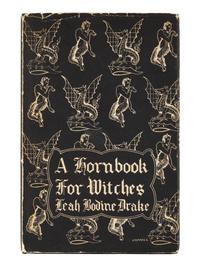 DRAKE, Leah Bodine (1904-1964). A Hornbook for Witches Poems of Fantasy . Sauk City, Wisconsin: Arkham House, 1950.