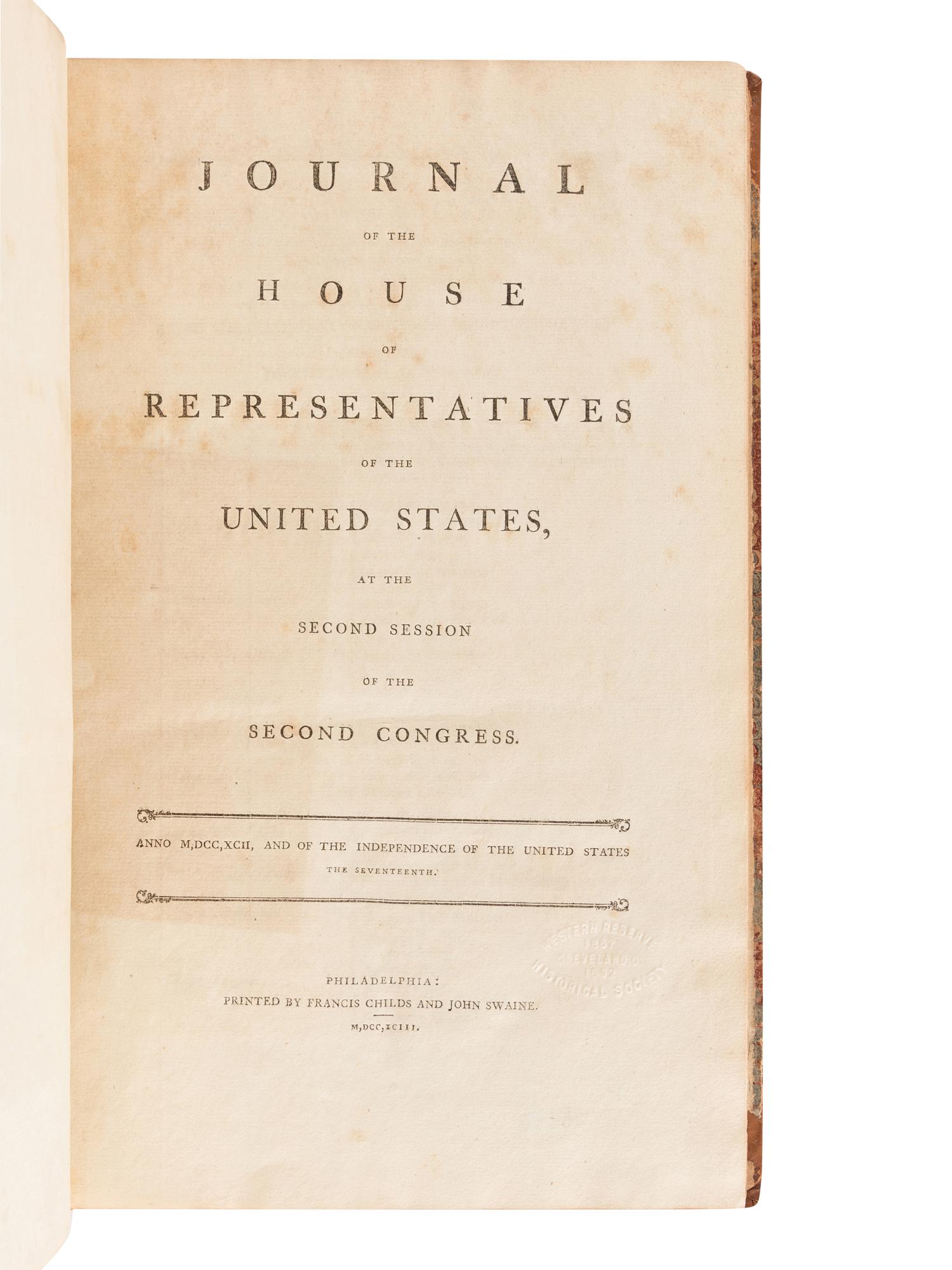 [UNITED STATES HOUSE OF REPRESENTATIVES]. Journal of the House of Representatives of the United States, at the Second Session of the Second Congress . Philadelphia: Francis Childs and John Swaine, 1793.