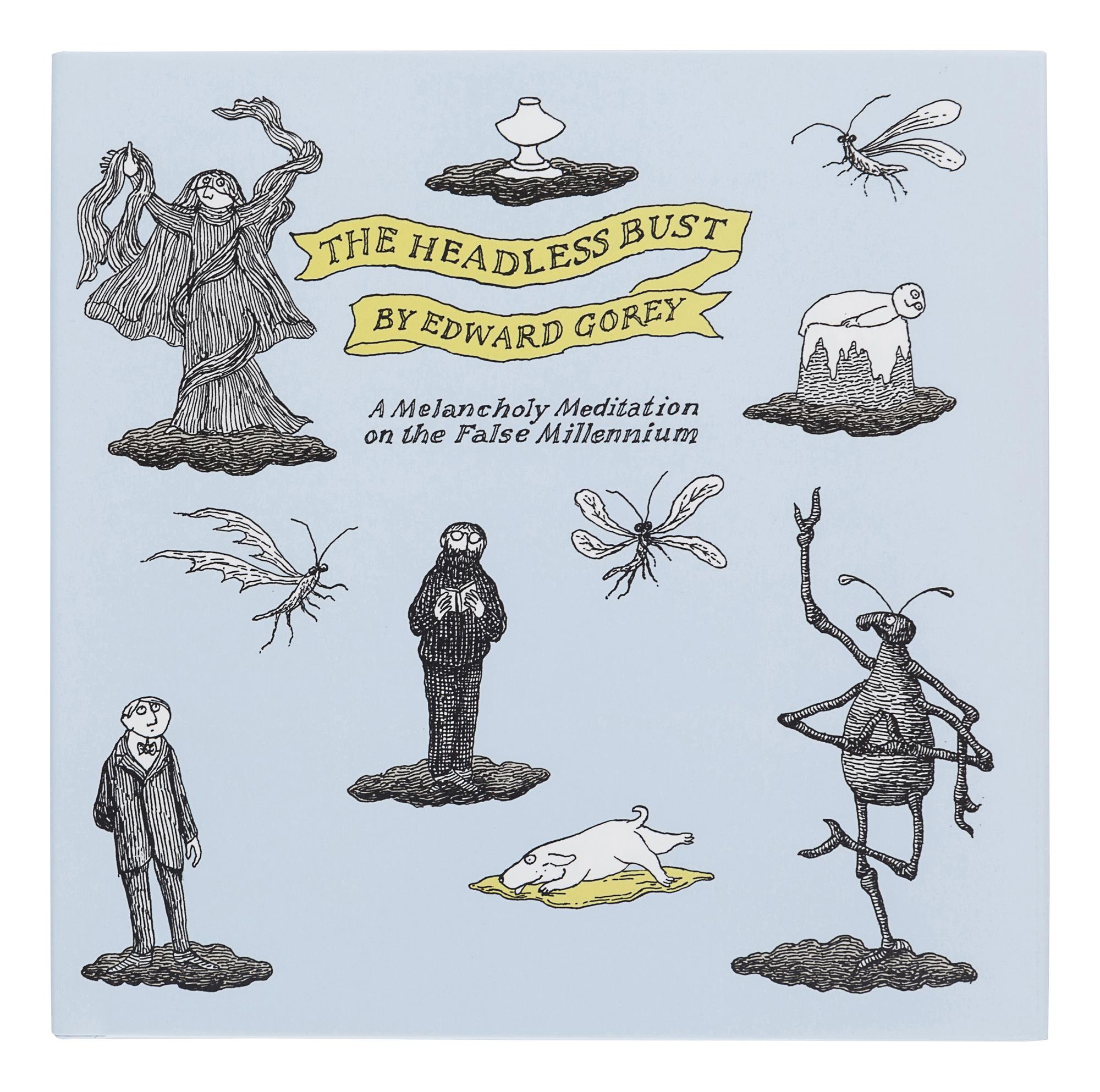 GOREY, Edward (1925-2000). The Headless Bust: A Melancholy Meditation on the False Millenium . New York: Harcourt, Brace & Co., 1999.