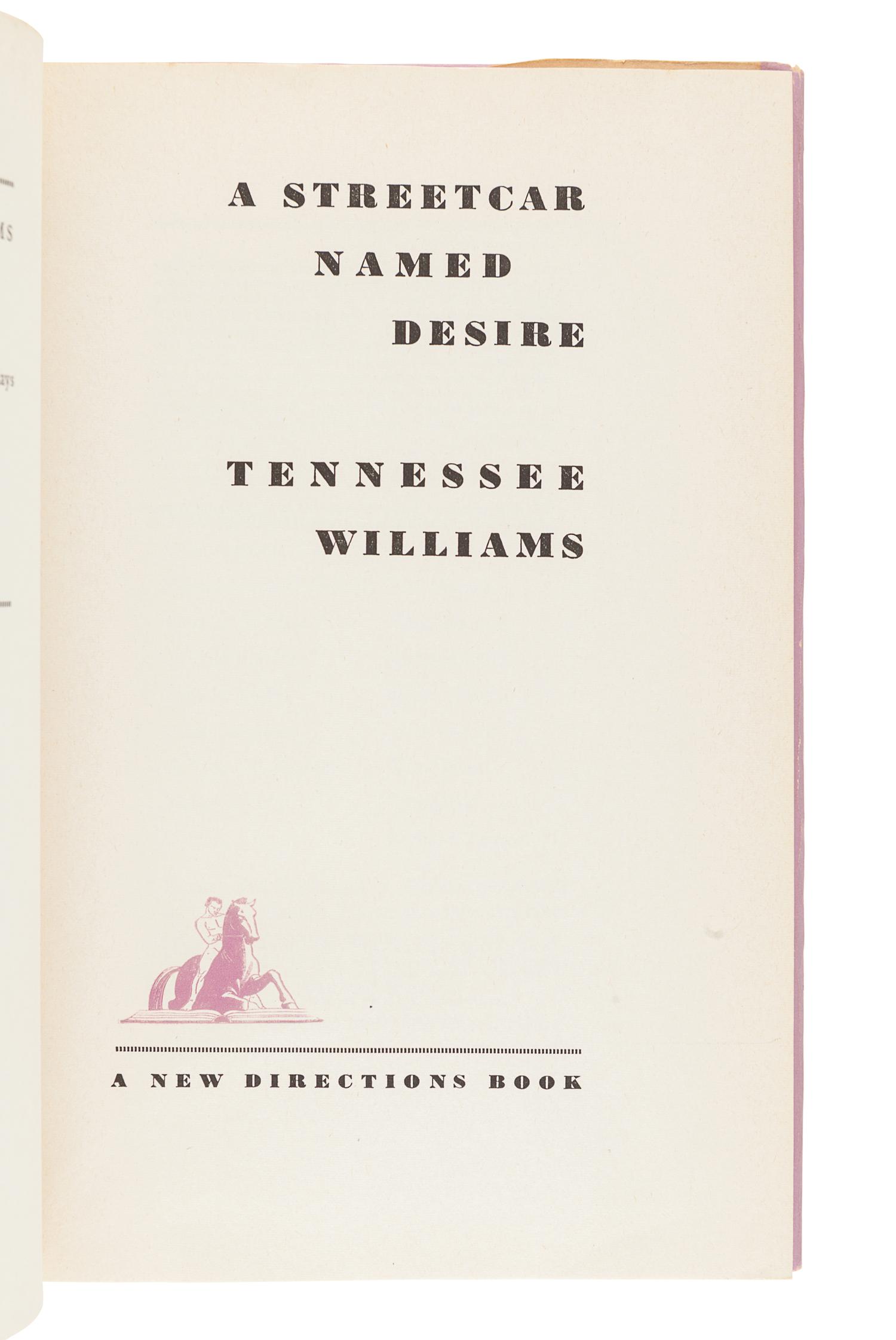 WILLIAMS, Tennessee (1911-1983). A Streetcar Named Desire . New York: New Directions, 1947.