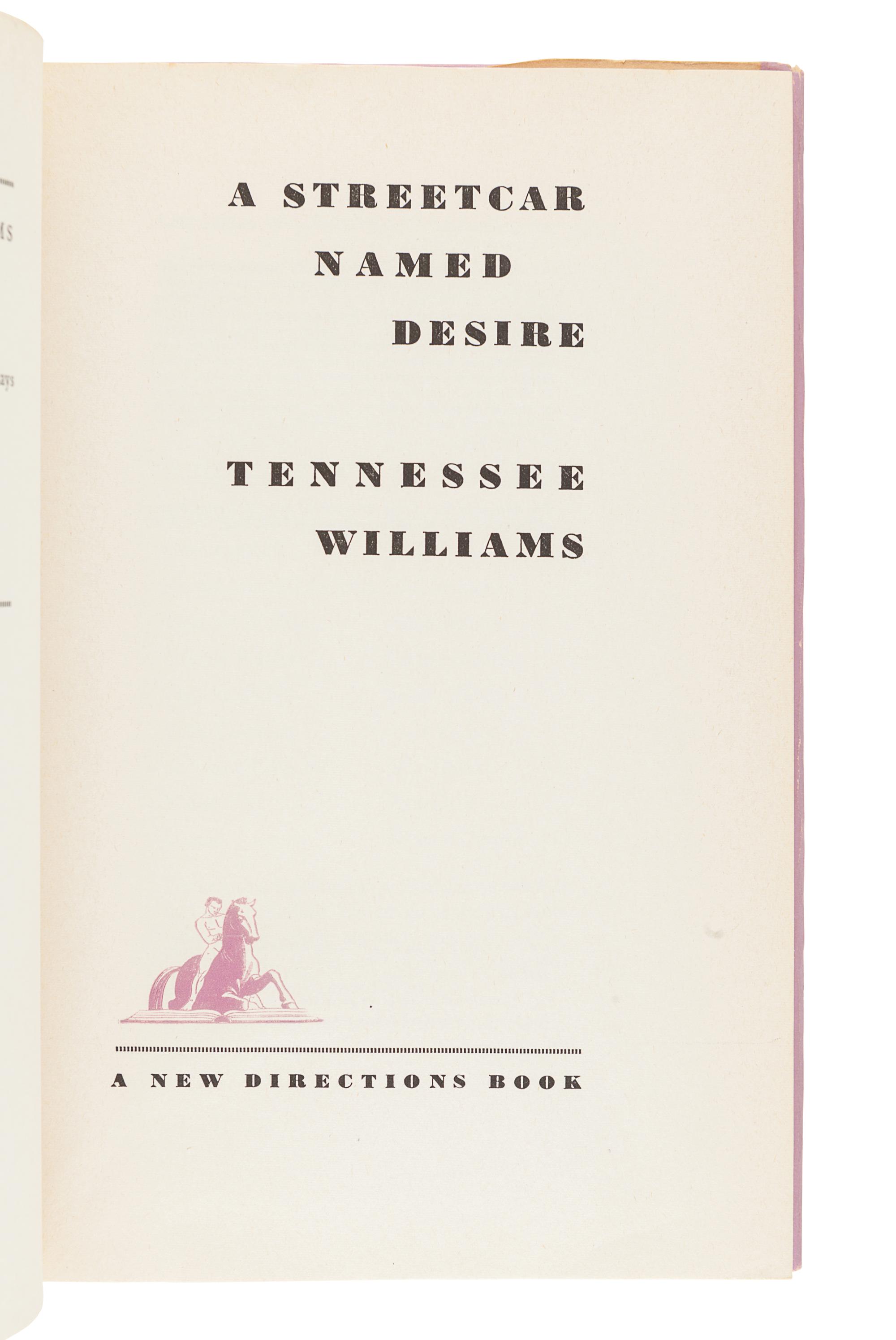 WILLIAMS, Tennessee (1911-1983). A Streetcar Named Desire . New York: New Directions, 1947.