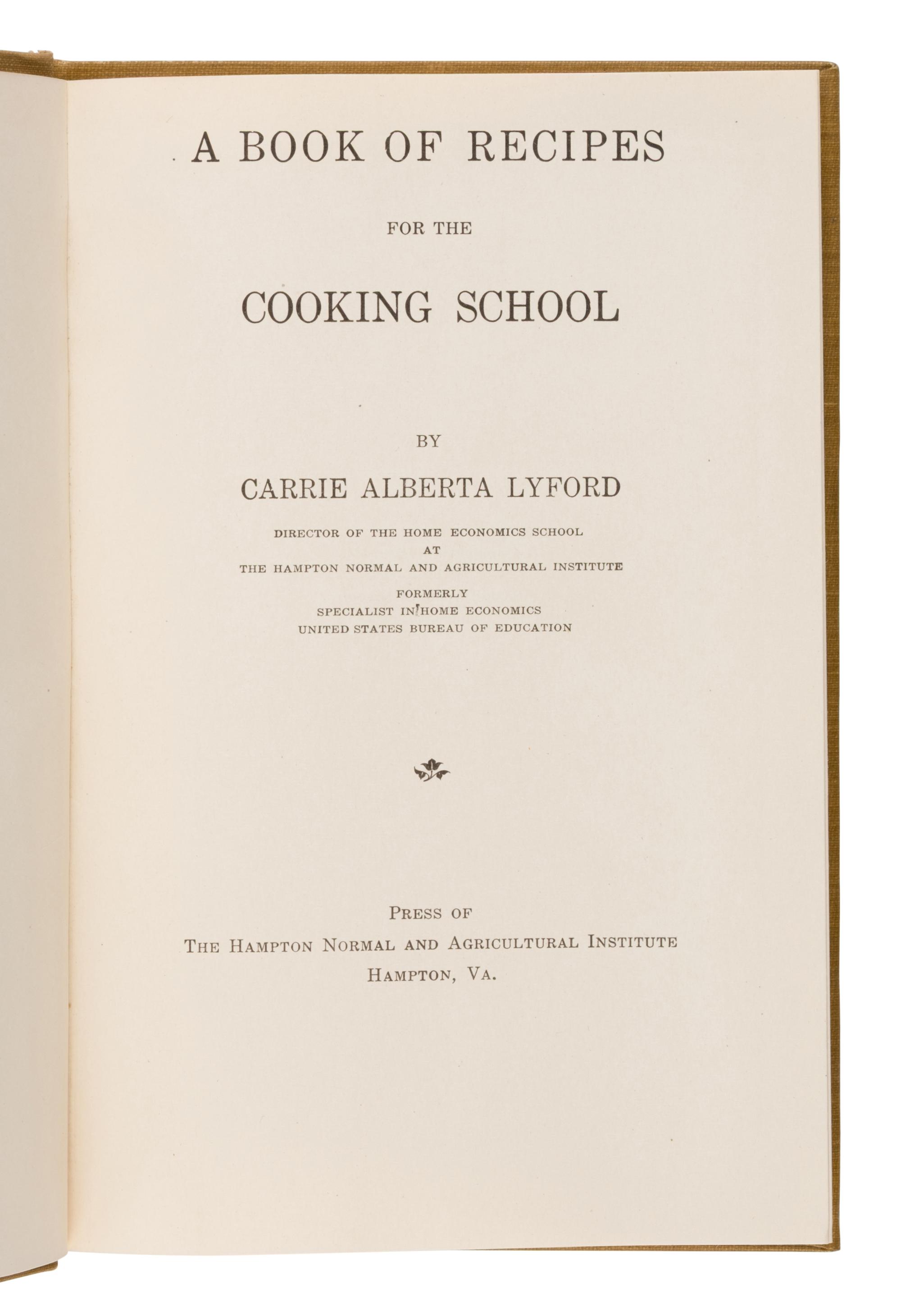 [African American]. Lyford, Carrie Alberta (1878-1954). A Book Of Recipes For The Cooking School. Hampton, VA: The Hampton Normal and Agricultural Institute, 1921.