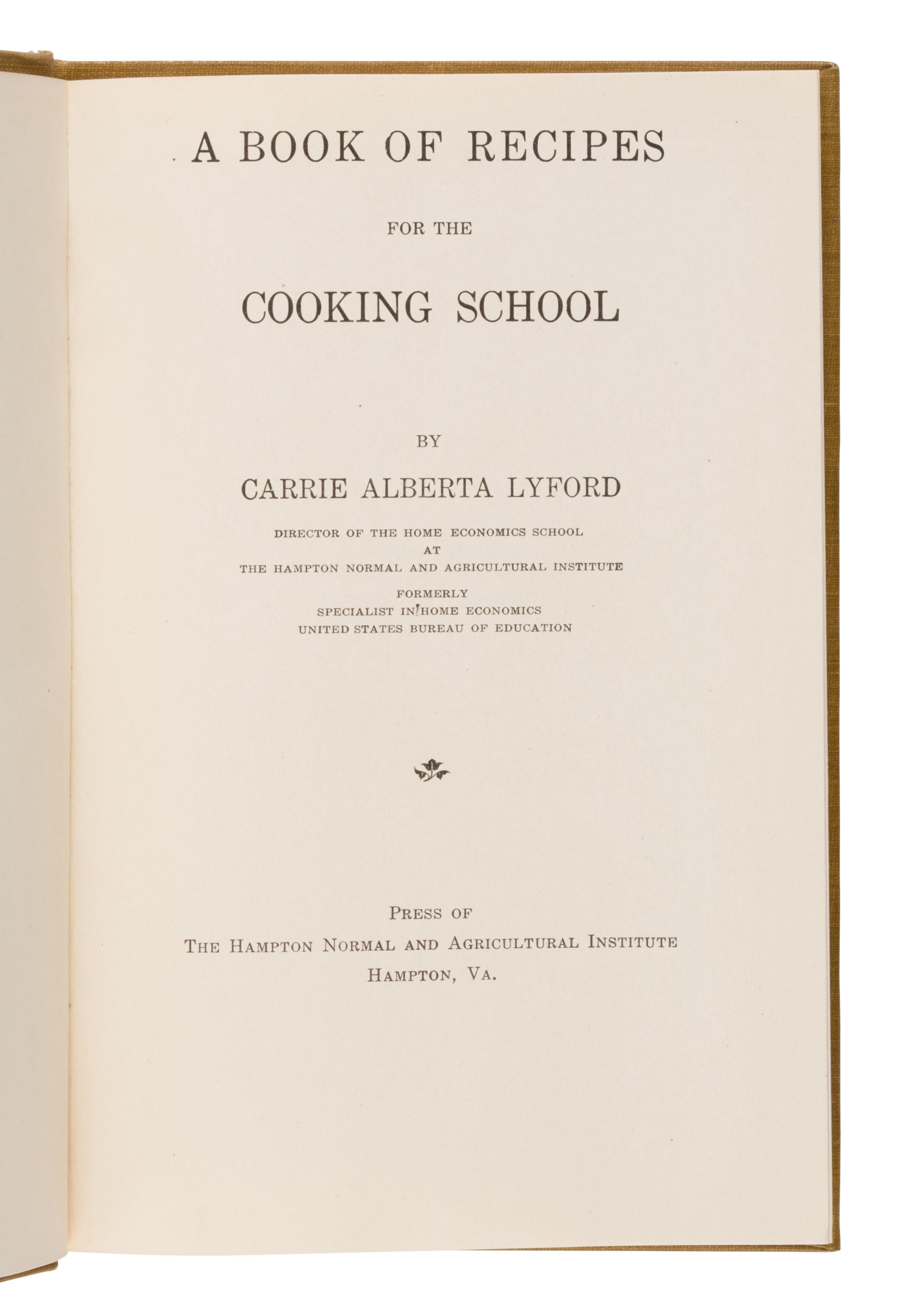 [African American]. Lyford, Carrie Alberta (1878-1954). A Book Of Recipes For The Cooking School. Hampton, VA: The Hampton Normal and Agricultural Institute, 1921.