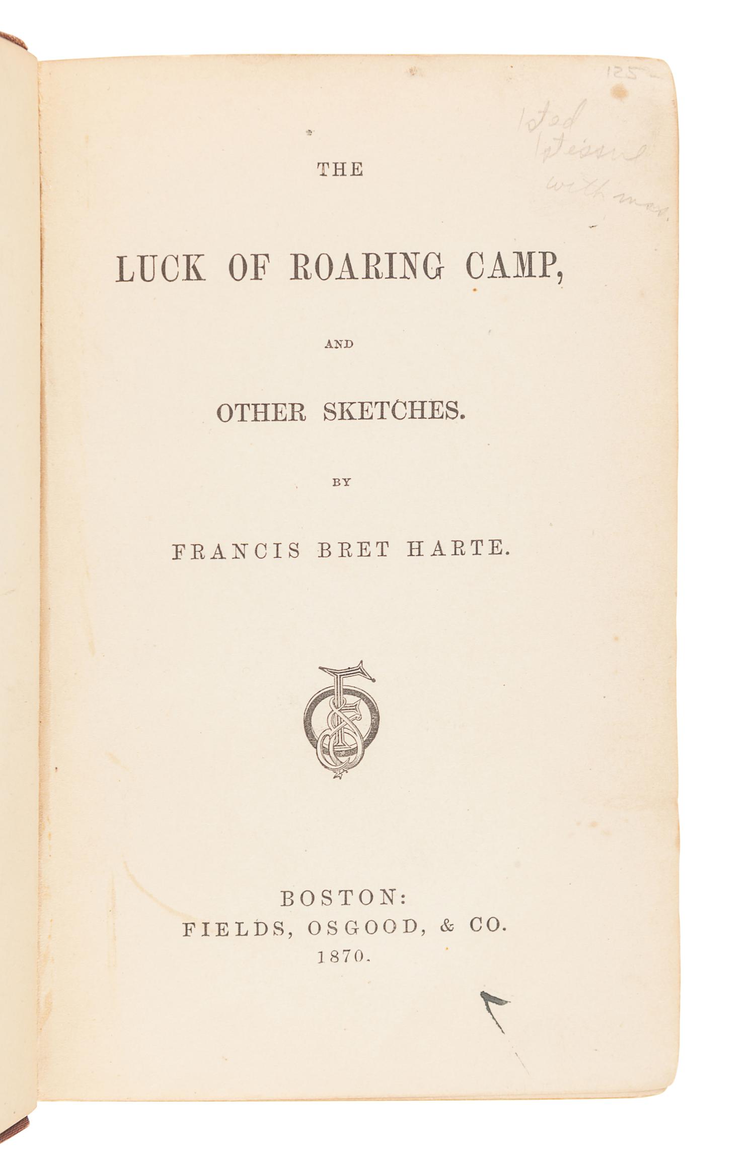 HARTE, Bret (1836-1902). The Luck of Roaring Camp . Boston: Fields, Osgood, & Co., 1870.