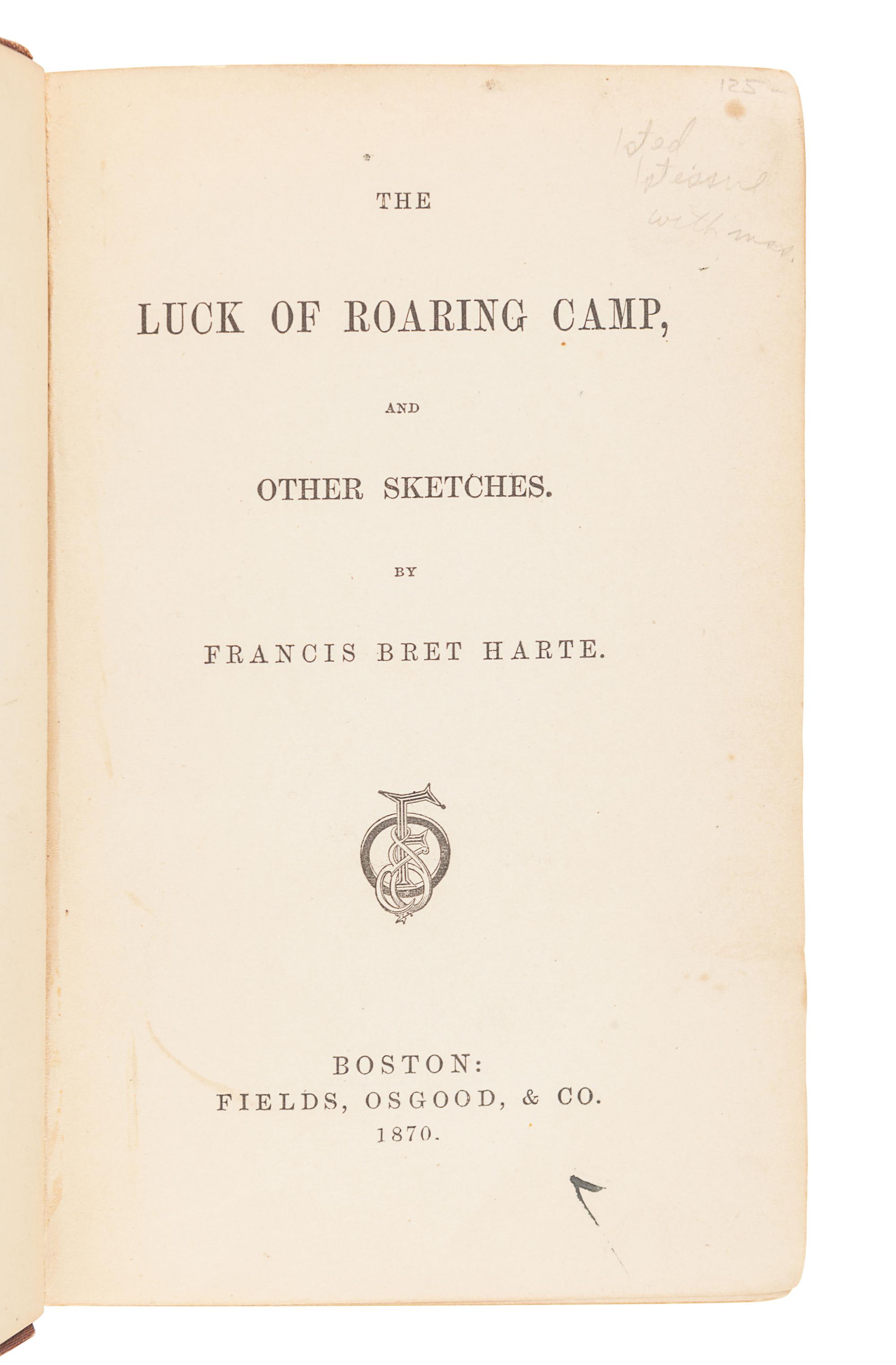 HARTE, Bret (1836-1902). The Luck of Roaring Camp . Boston: Fields, Osgood, & Co., 1870.