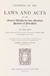 (GROLIER CLUB) FOWLER, ROBERT LUDLOW, ed. Facsimile of the Laws and Acts of the General Assembly... De Vinne, 1894.