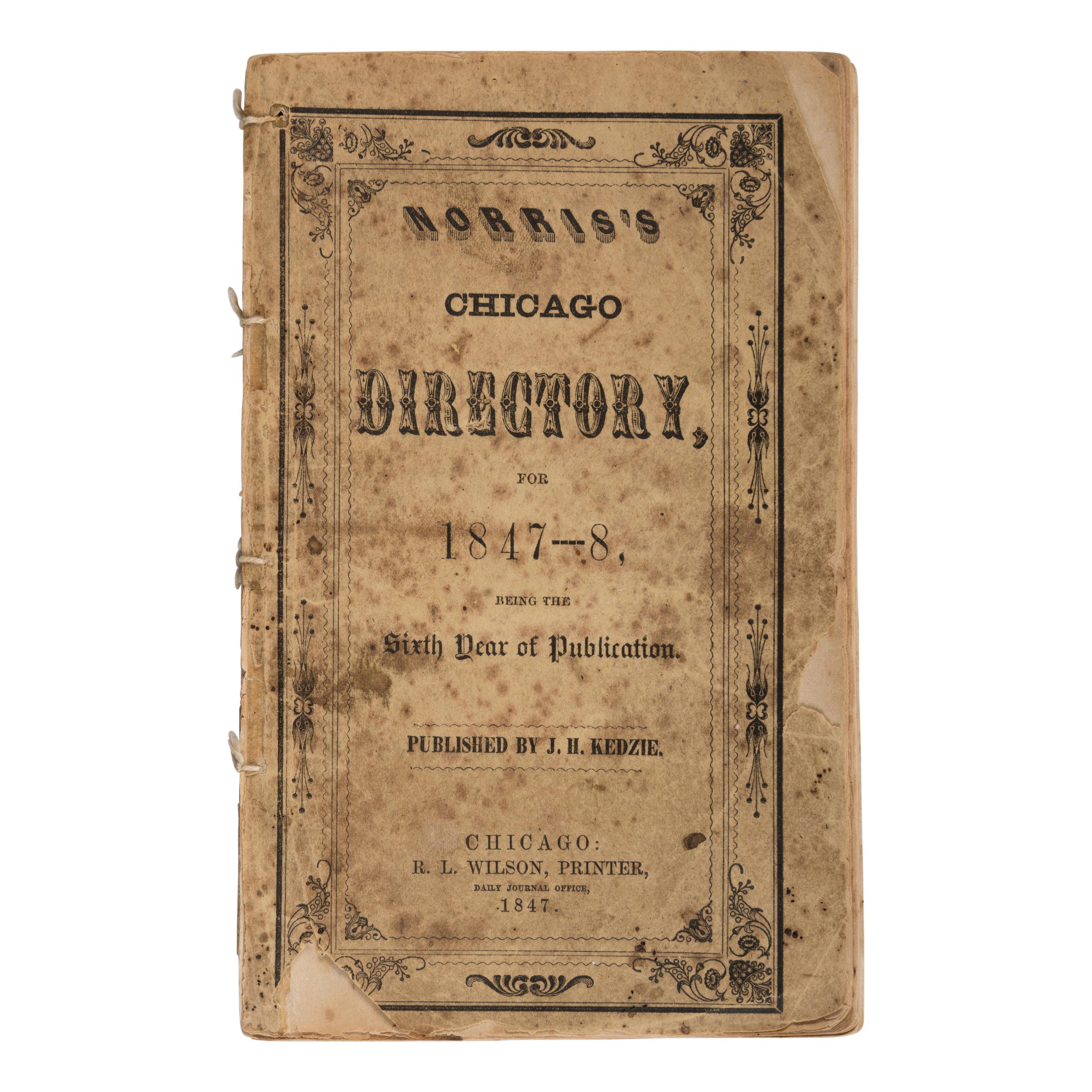 [Chicago]. Norris' Chicago City Directory, for 1847-8 . Chicago: J.H. Kedzie, 1847.
