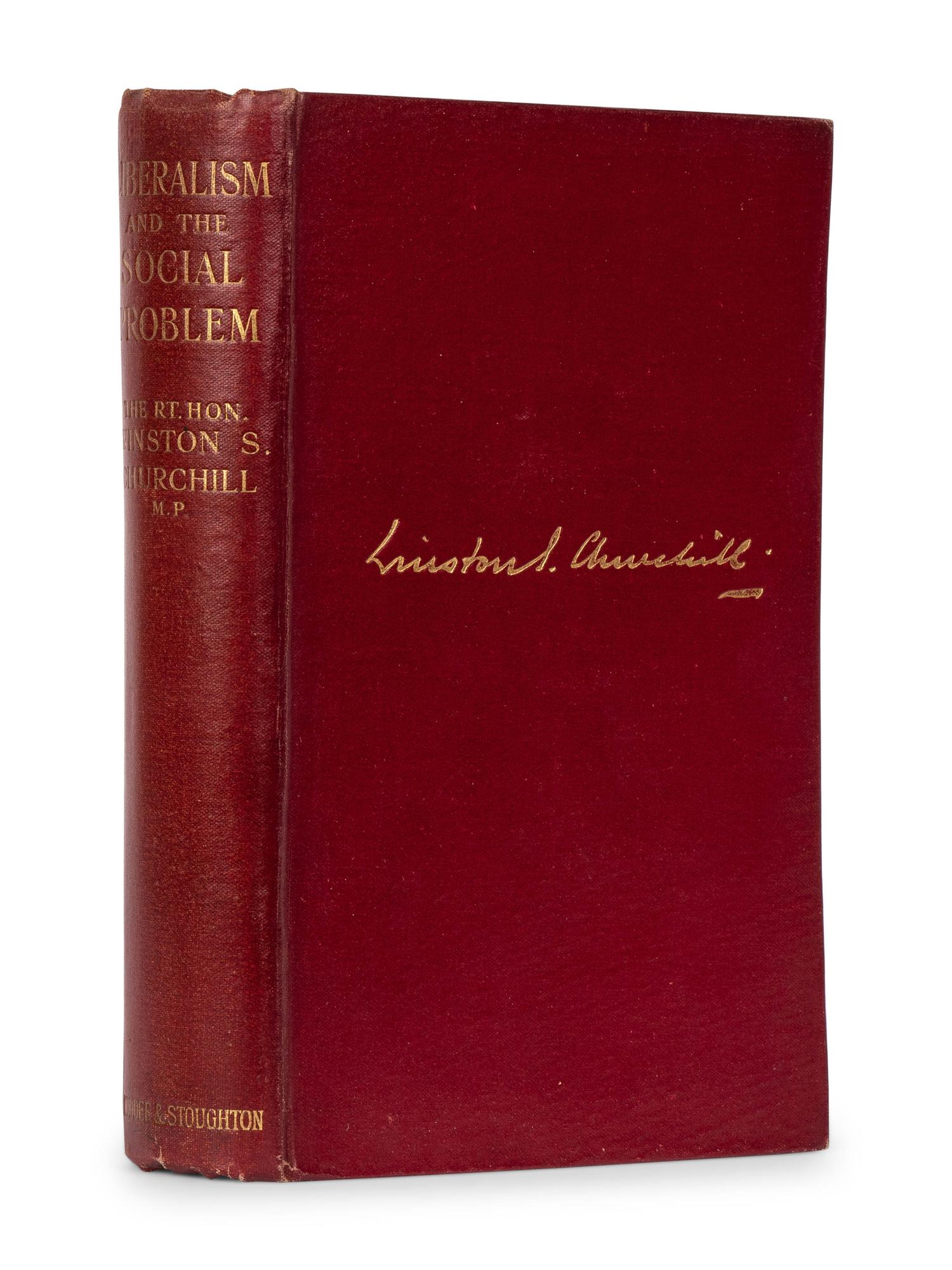 CHURCHILL, Winston L. S., Sir (1874-1965). Liberalism and the Social Problem . London: Hodder and Stoughton, 1909.