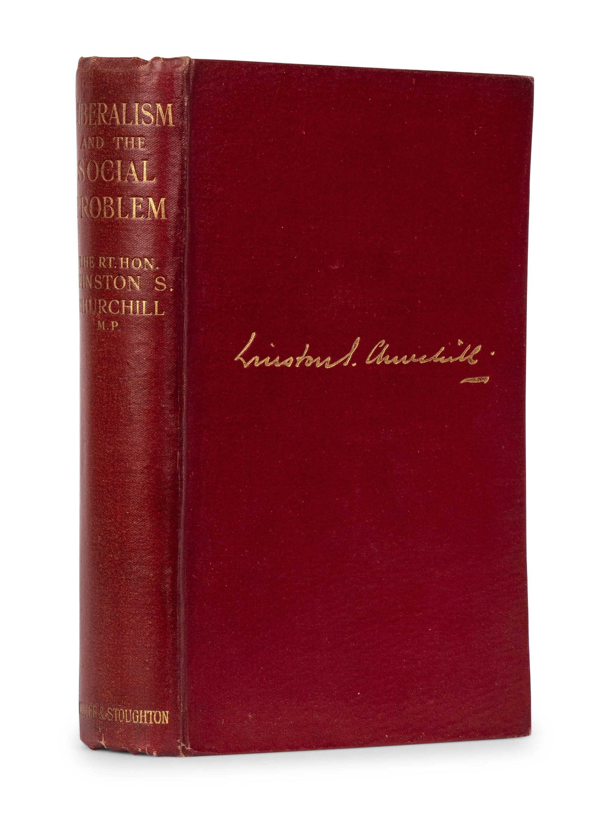 CHURCHILL, Winston L. S., Sir (1874-1965). Liberalism and the Social Problem . London: Hodder and Stoughton, 1909.