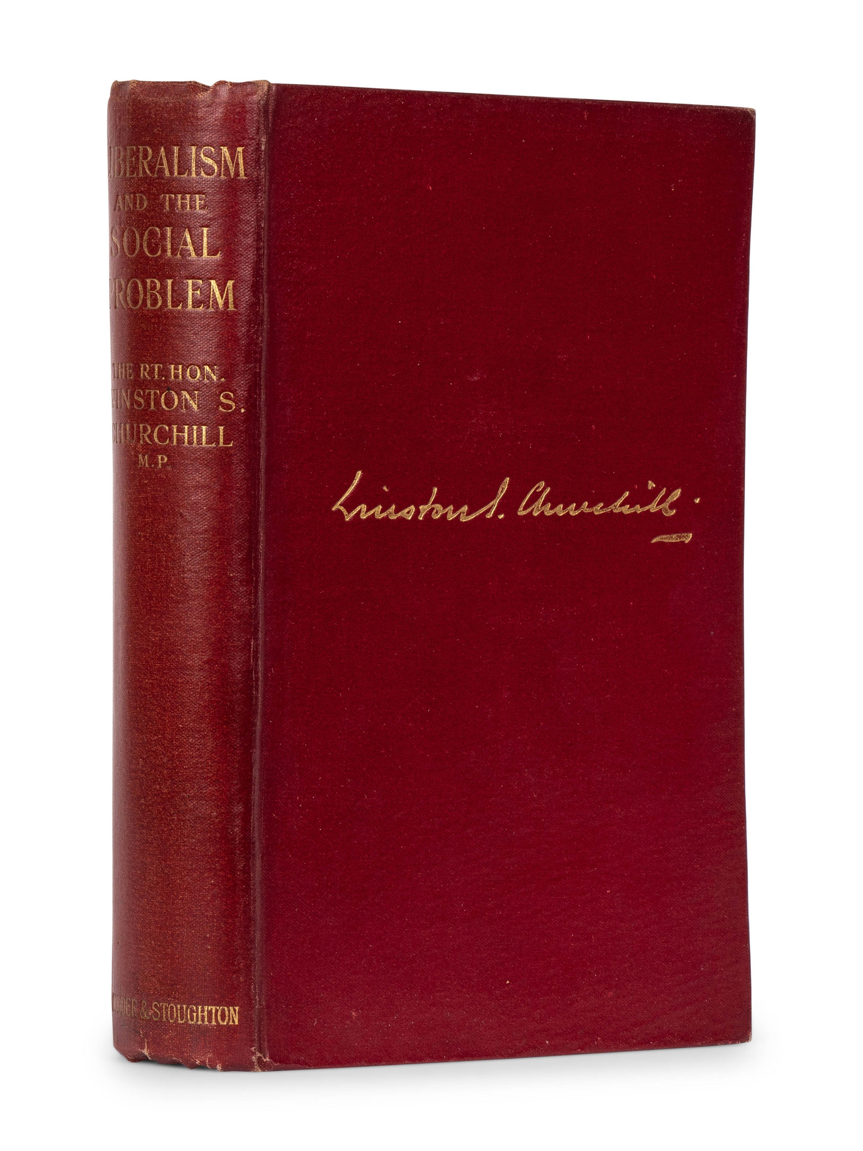 CHURCHILL, Winston L. S., Sir (1874-1965). Liberalism and the Social Problem . London: Hodder and Stoughton, 1909.