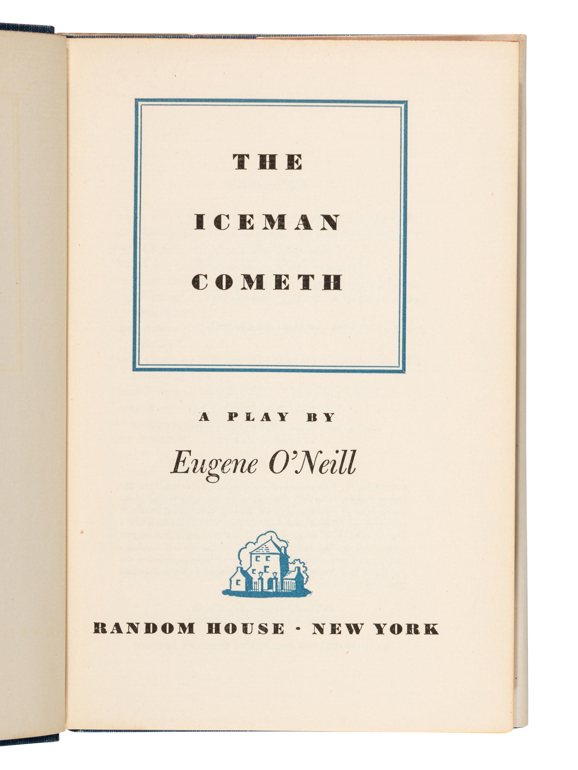 O’NEILL, Eugene (1888-1953). The Iceman Cometh . New York: Random House, 1946.