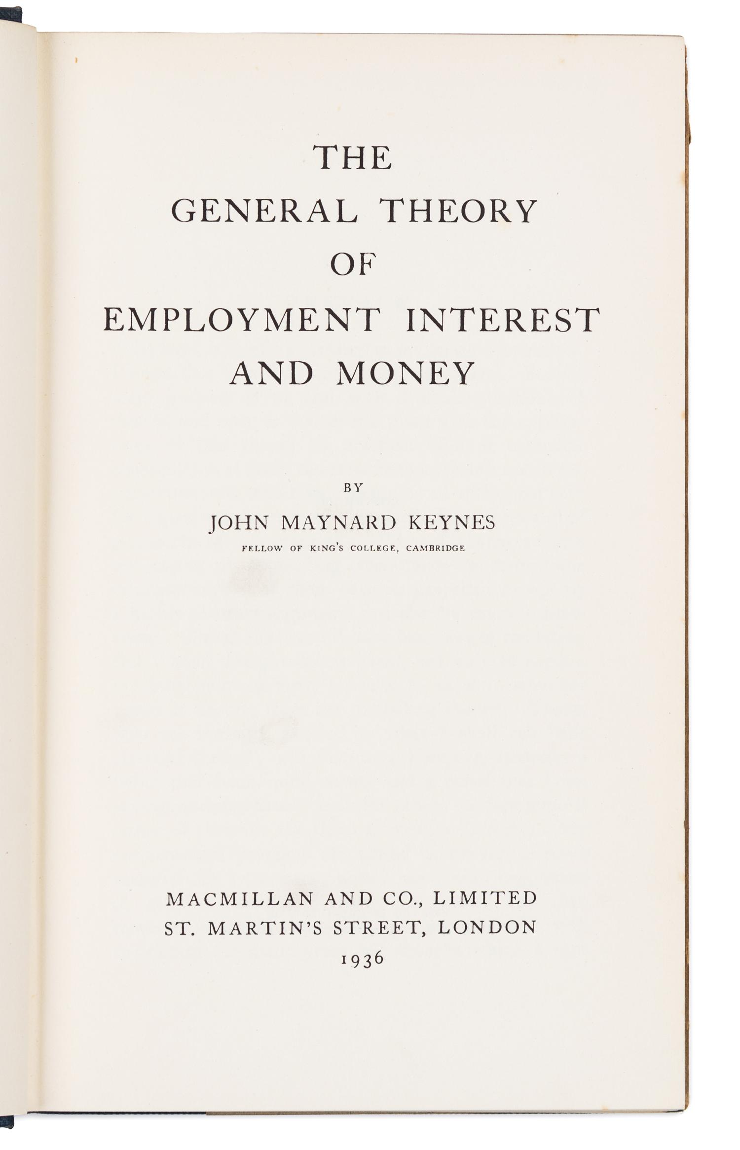 KEYNES, John Maynard, 1st Baron (1883-1946). The General Theory of Employment, Interest and Money. London: Macmillan and Co., 1936.